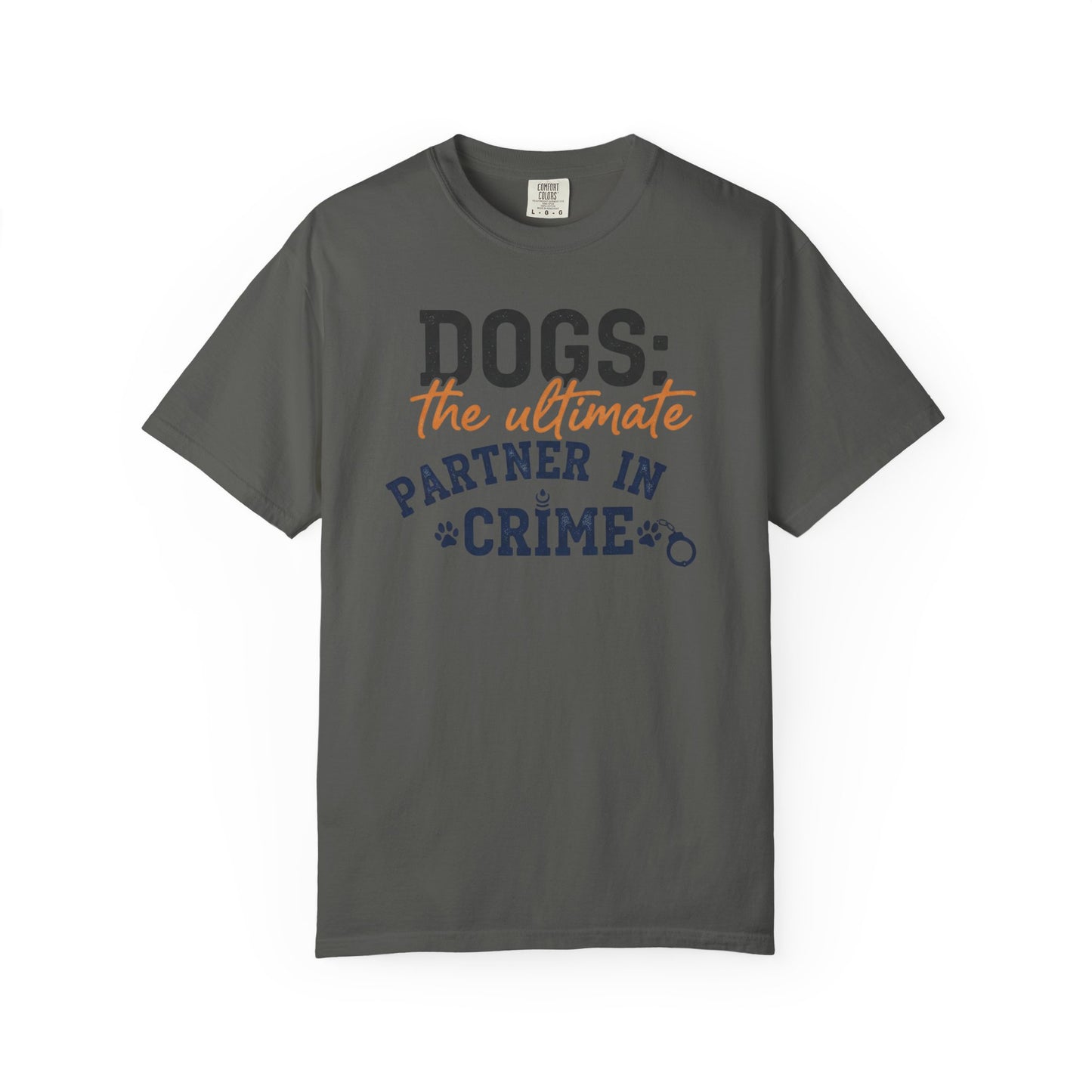 Dogs the Ultimate Partner in Crime T-Shirt | Dog Lover Tee