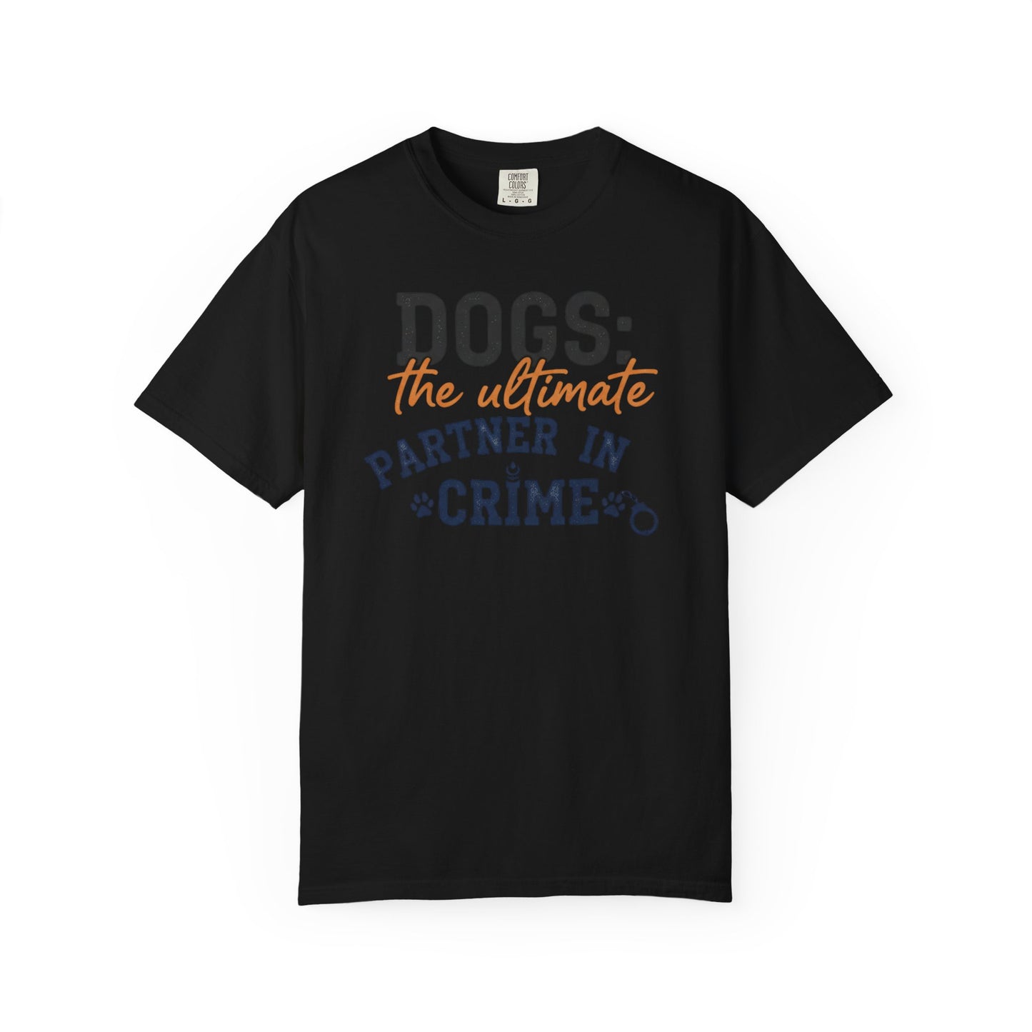 Dogs the Ultimate Partner in Crime T-Shirt | Dog Lover Tee