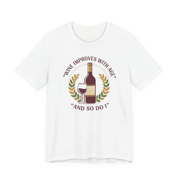 Wine Improves With Age And So Do I T-Shirt | Wine Bottle Glass Tee