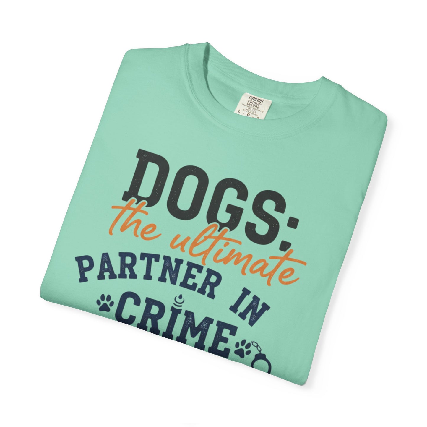 Dogs the Ultimate Partner in Crime T-Shirt | Dog Lover Tee