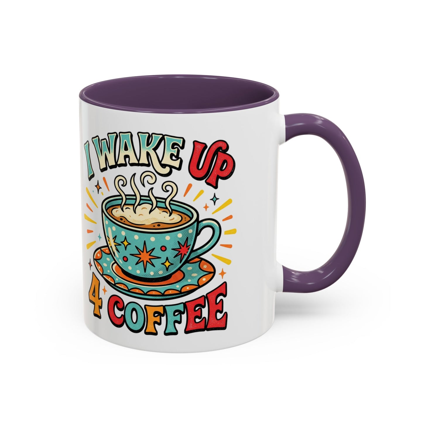 Coffee Mug — "I Wake Up 4 Coffee" Accent Ceramic Mug (11/15oz)