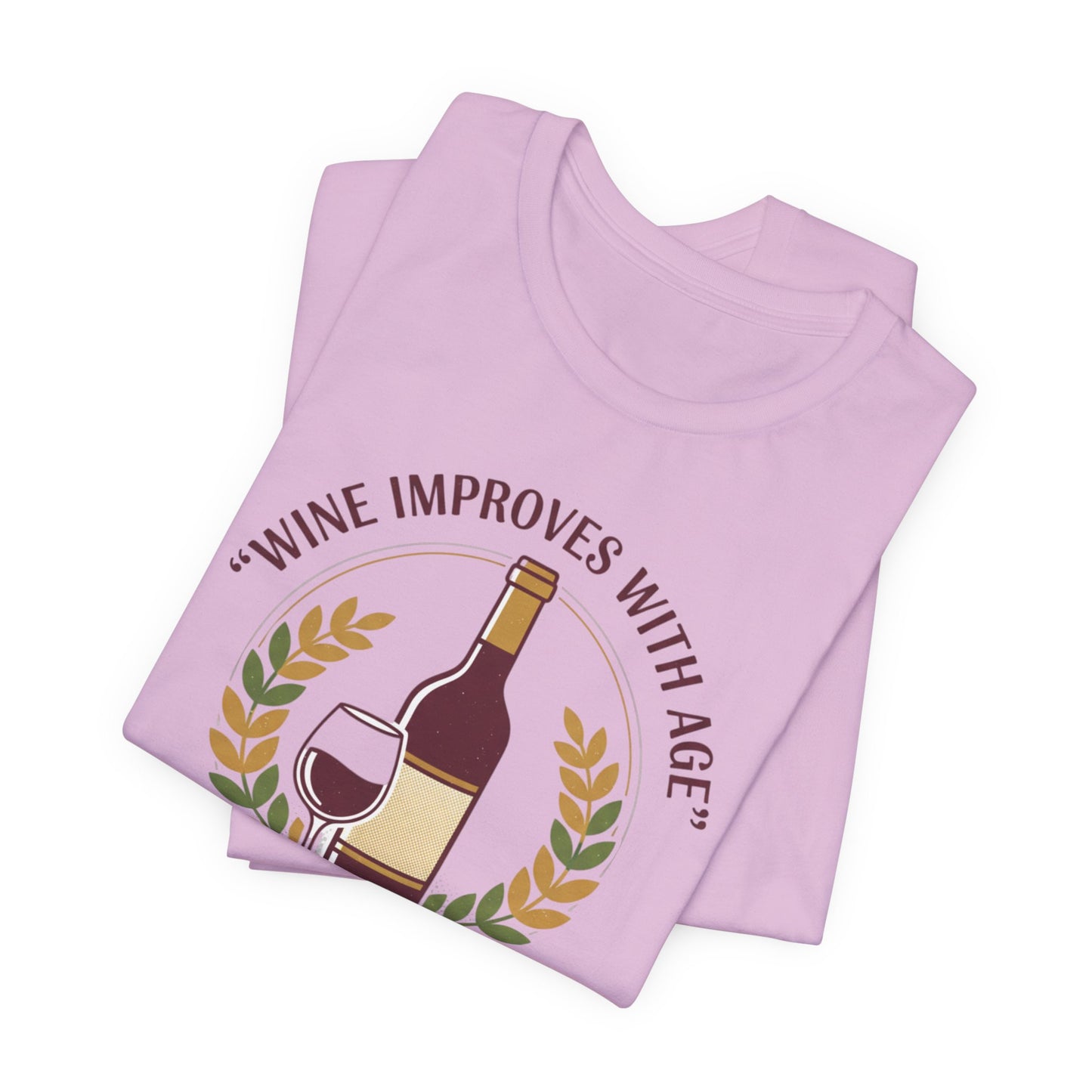 Wine Improves With Age And So Do I T-Shirt | Wine Bottle Glass Tee