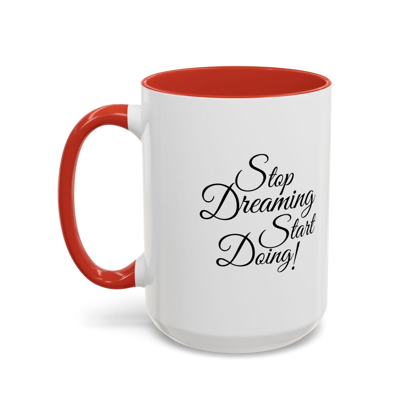 Stop Dreaming Start Doing! Accent Coffee Mug — Motivational 11/15oz