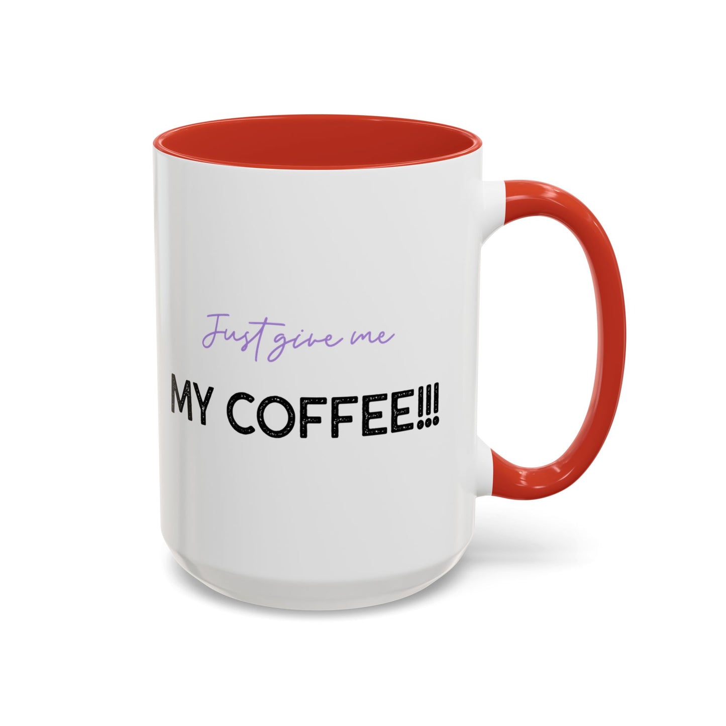 Just Give Me My Coffee!!! Accent Mug — Panda Coffee Lover Gift (11/15oz)