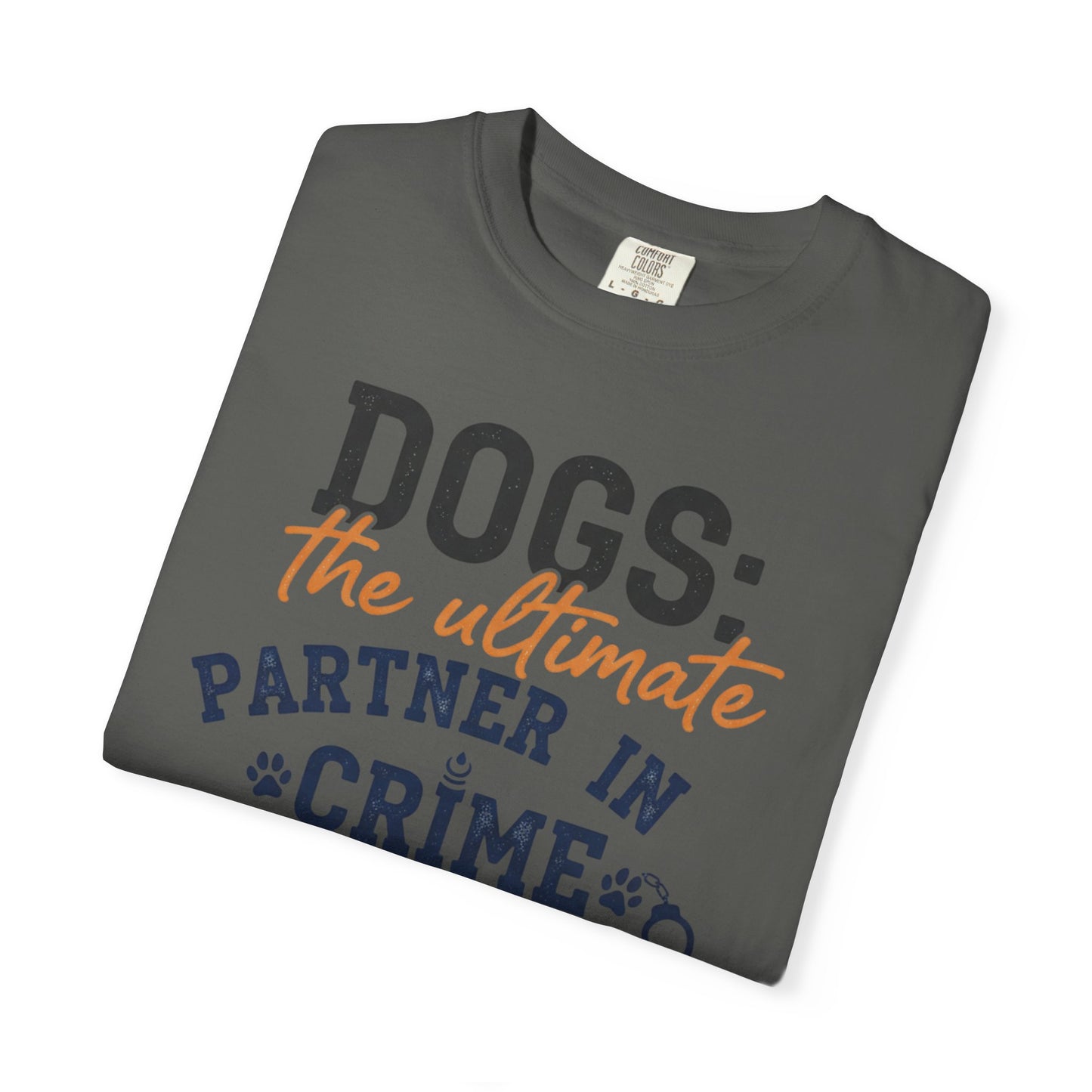 Dogs the Ultimate Partner in Crime T-Shirt | Dog Lover Tee