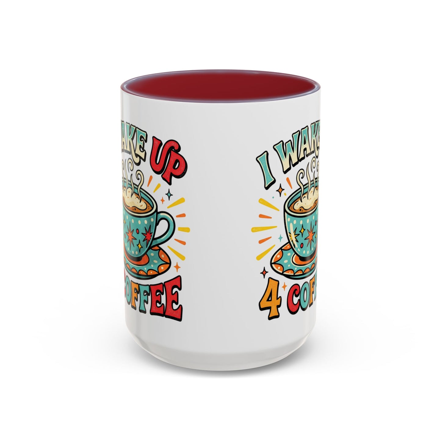 Coffee Mug — "I Wake Up 4 Coffee" Accent Ceramic Mug (11/15oz)