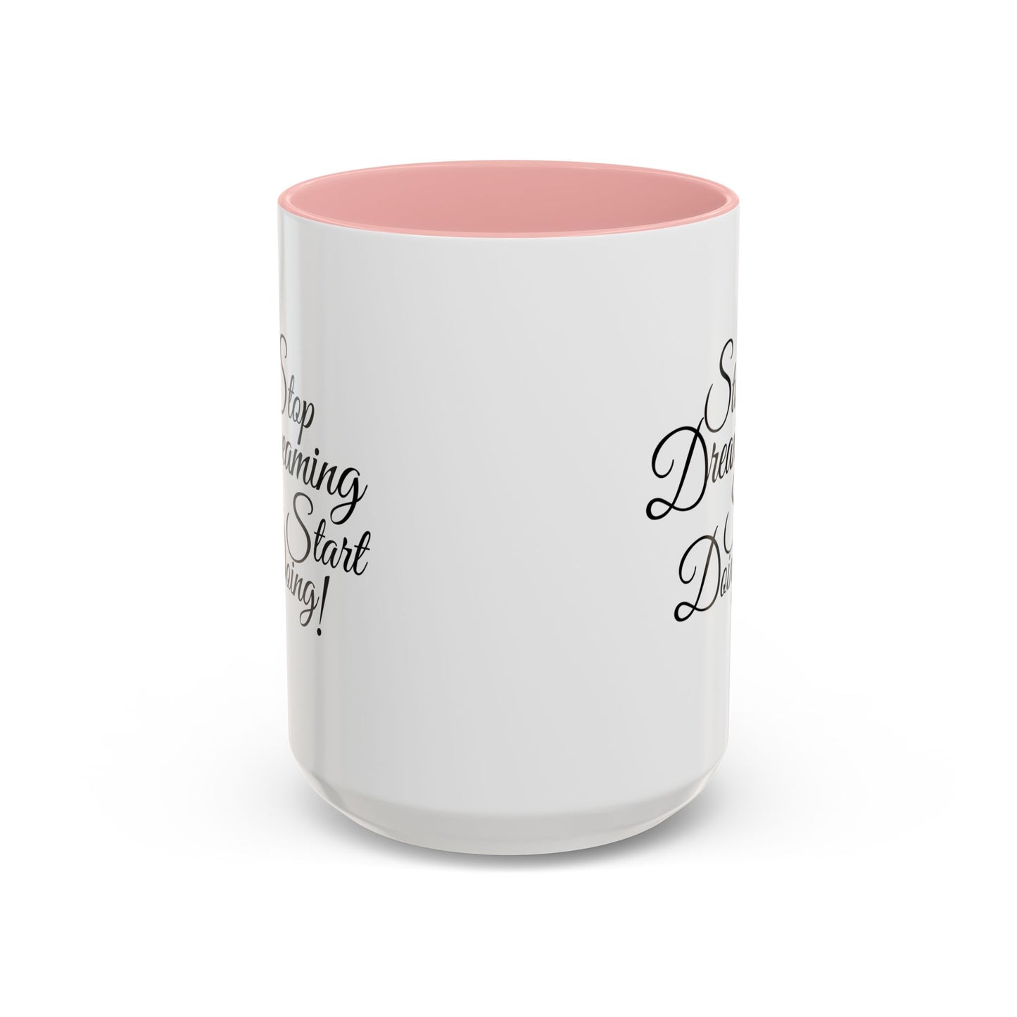 Stop Dreaming Start Doing! Accent Coffee Mug — Motivational 11/15oz