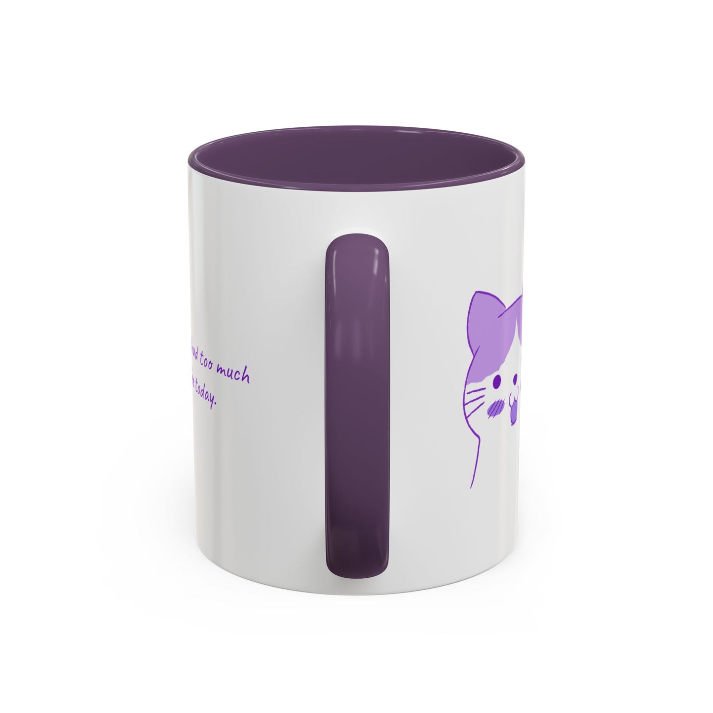 Cute Purple Cat “You’ve Had Too Much Coffee Today” Accent Coffee Mug