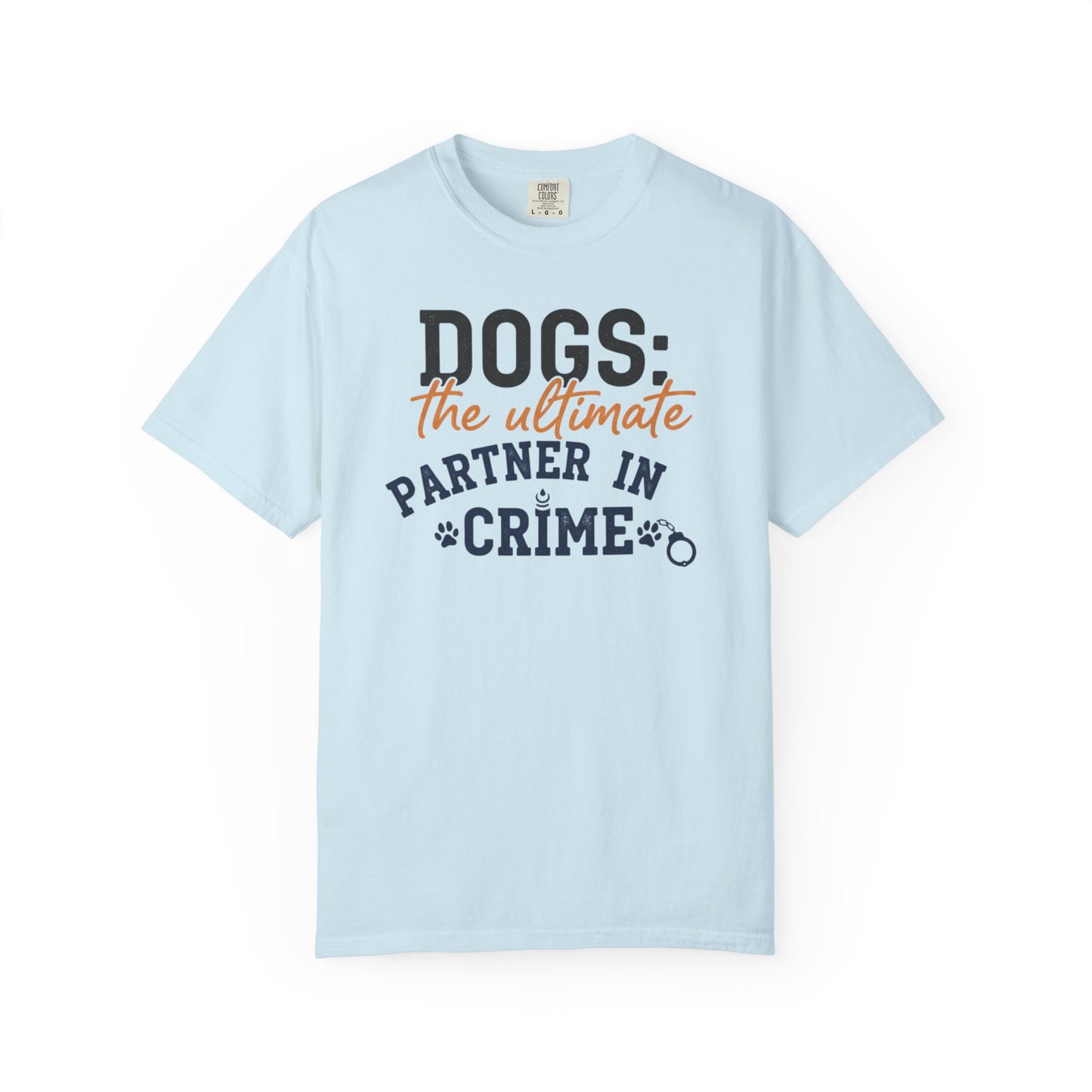 Dogs the Ultimate Partner in Crime T-Shirt | Dog Lover Tee