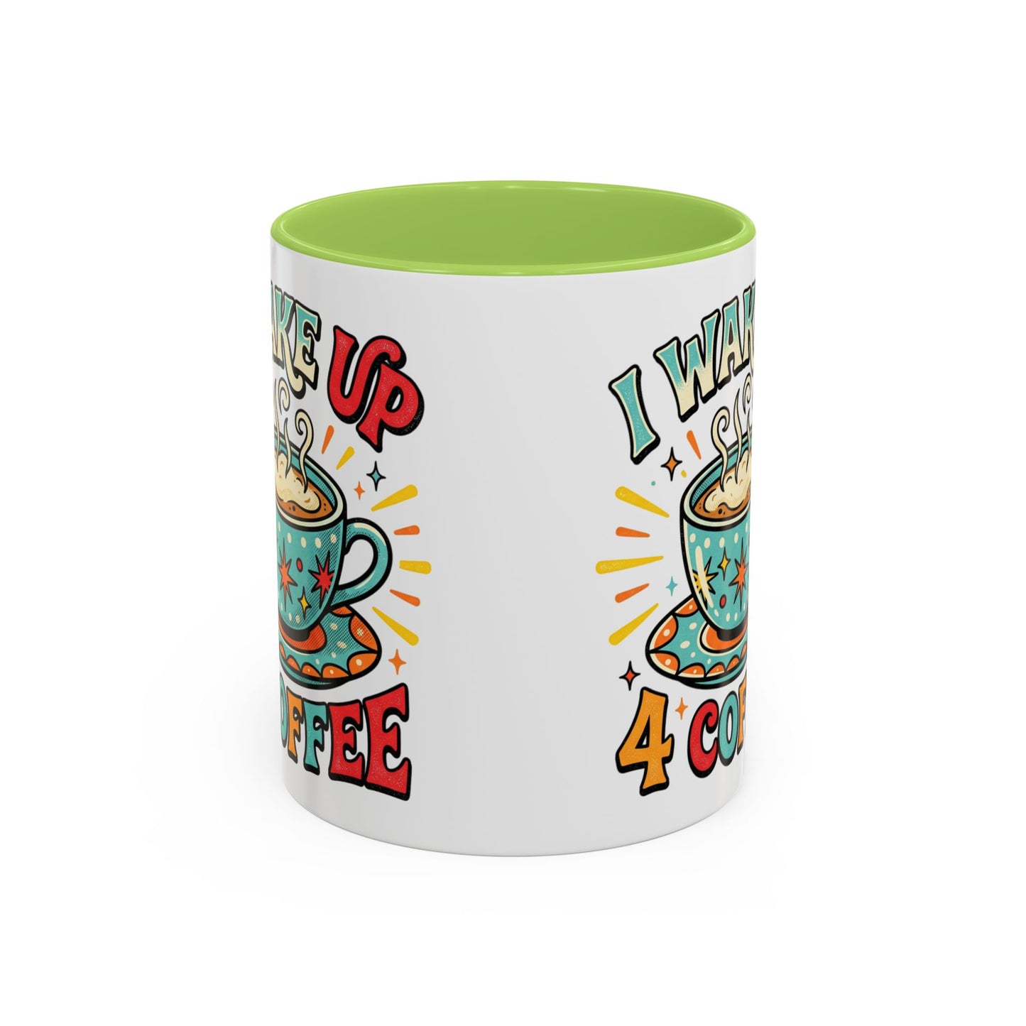 Coffee Mug — "I Wake Up 4 Coffee" Accent Ceramic Mug (11/15oz)