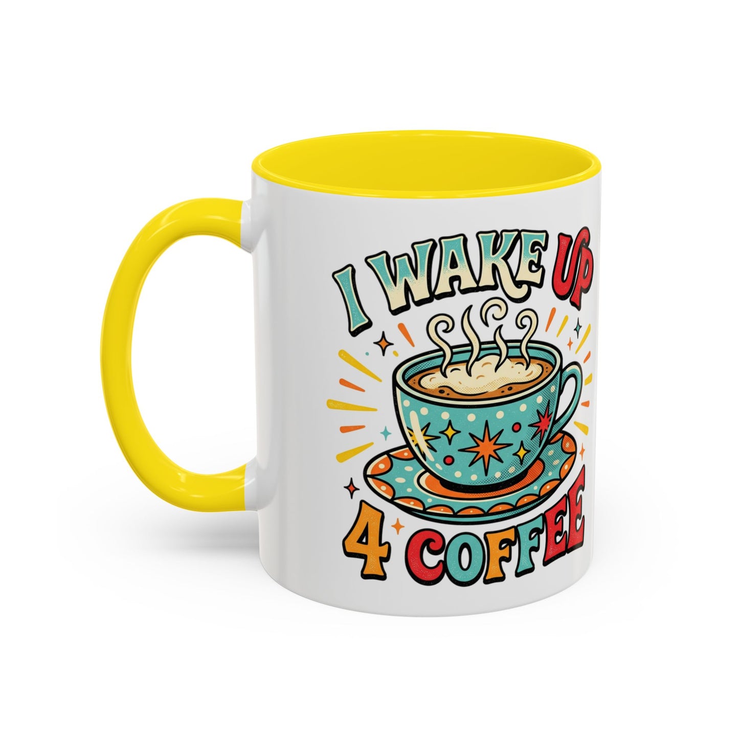 Coffee Mug — "I Wake Up 4 Coffee" Accent Ceramic Mug (11/15oz)