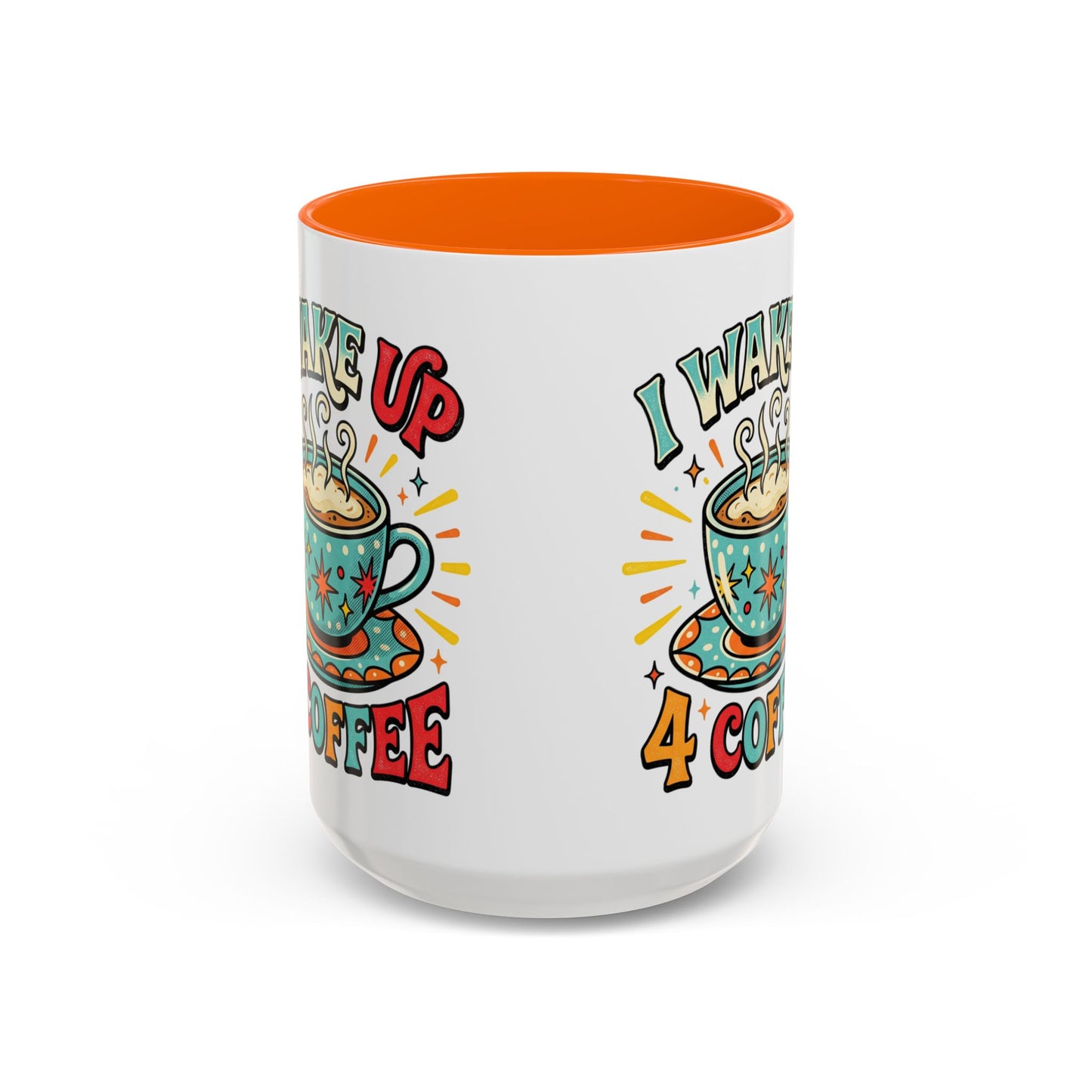 Coffee Mug — "I Wake Up 4 Coffee" Accent Ceramic Mug (11/15oz)