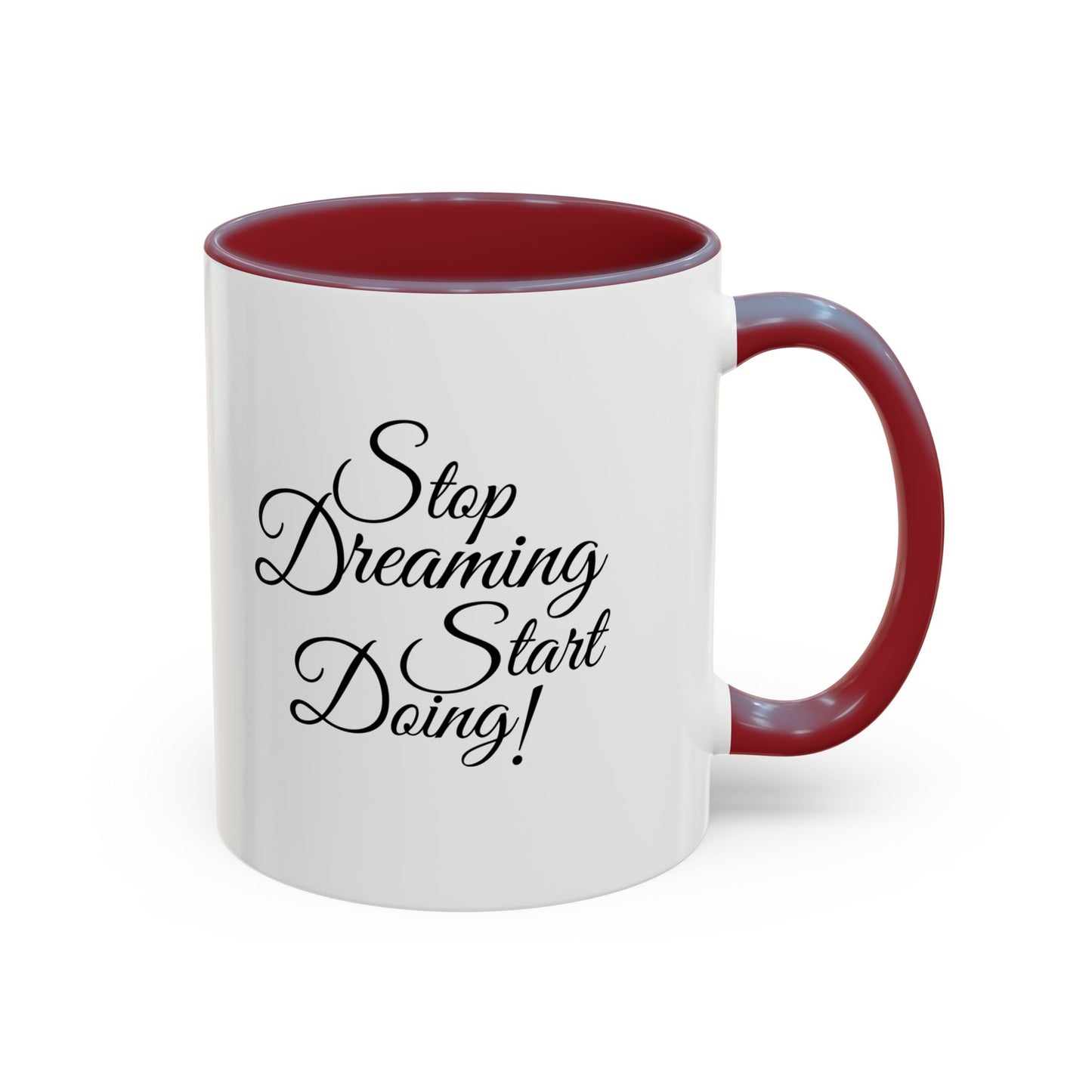Stop Dreaming Start Doing! Accent Coffee Mug — Motivational 11/15oz
