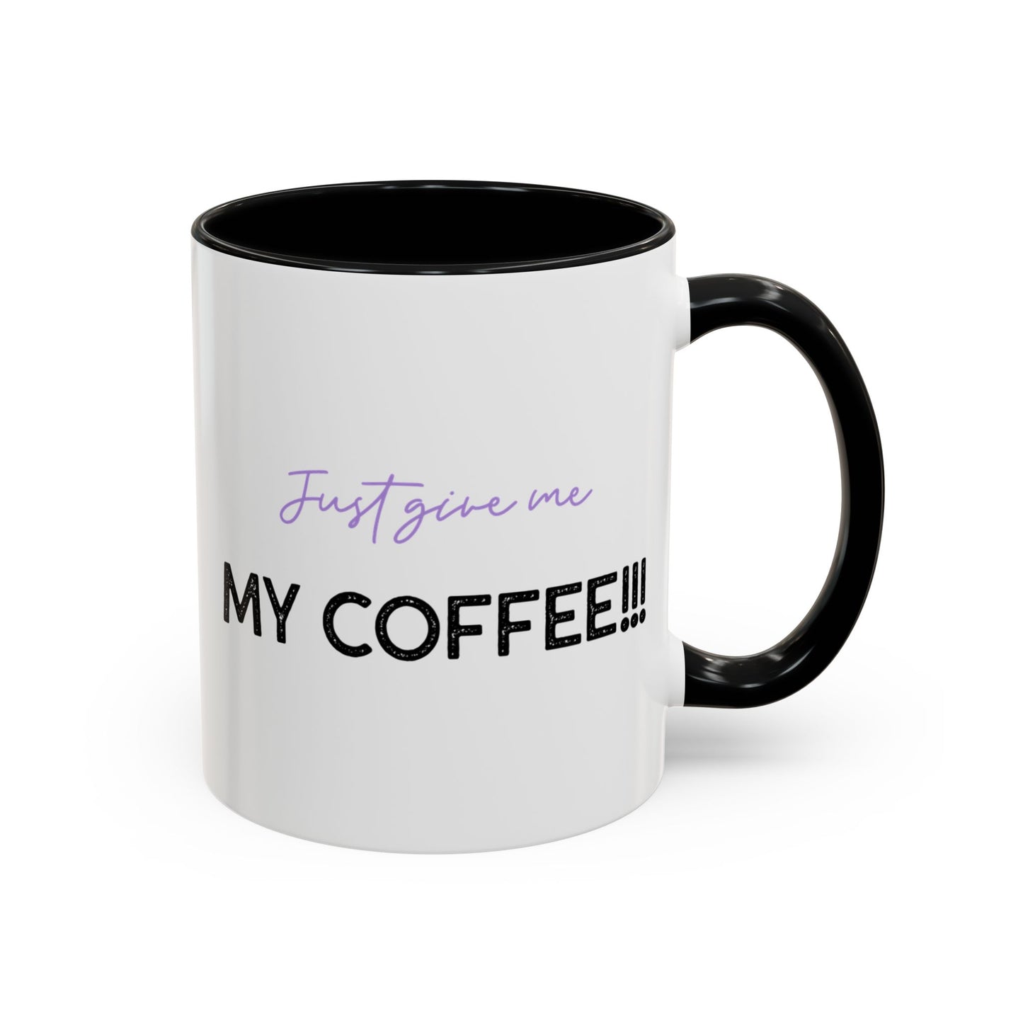 Just Give Me My Coffee!!! Accent Mug — Panda Coffee Lover Gift (11/15oz)