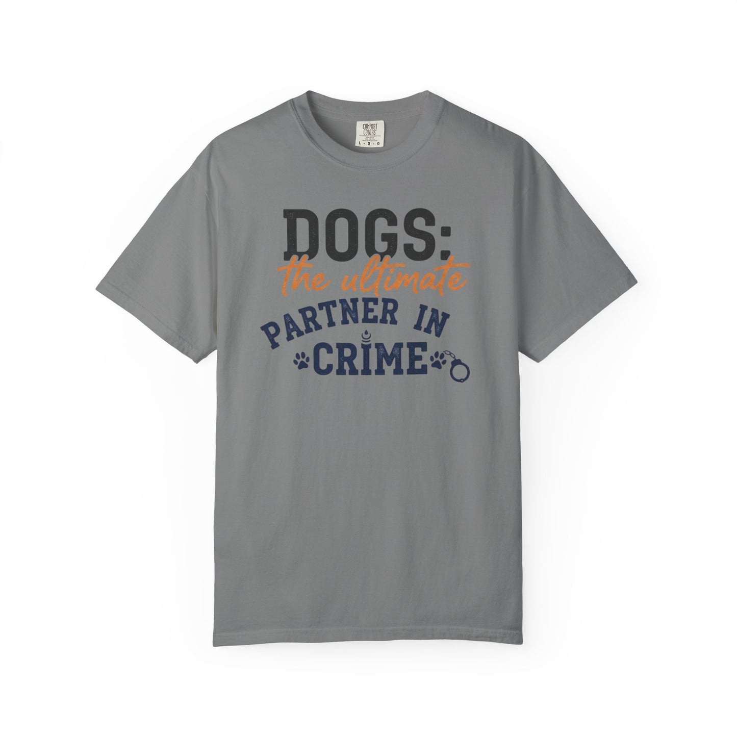 Dogs the Ultimate Partner in Crime T-Shirt | Dog Lover Tee