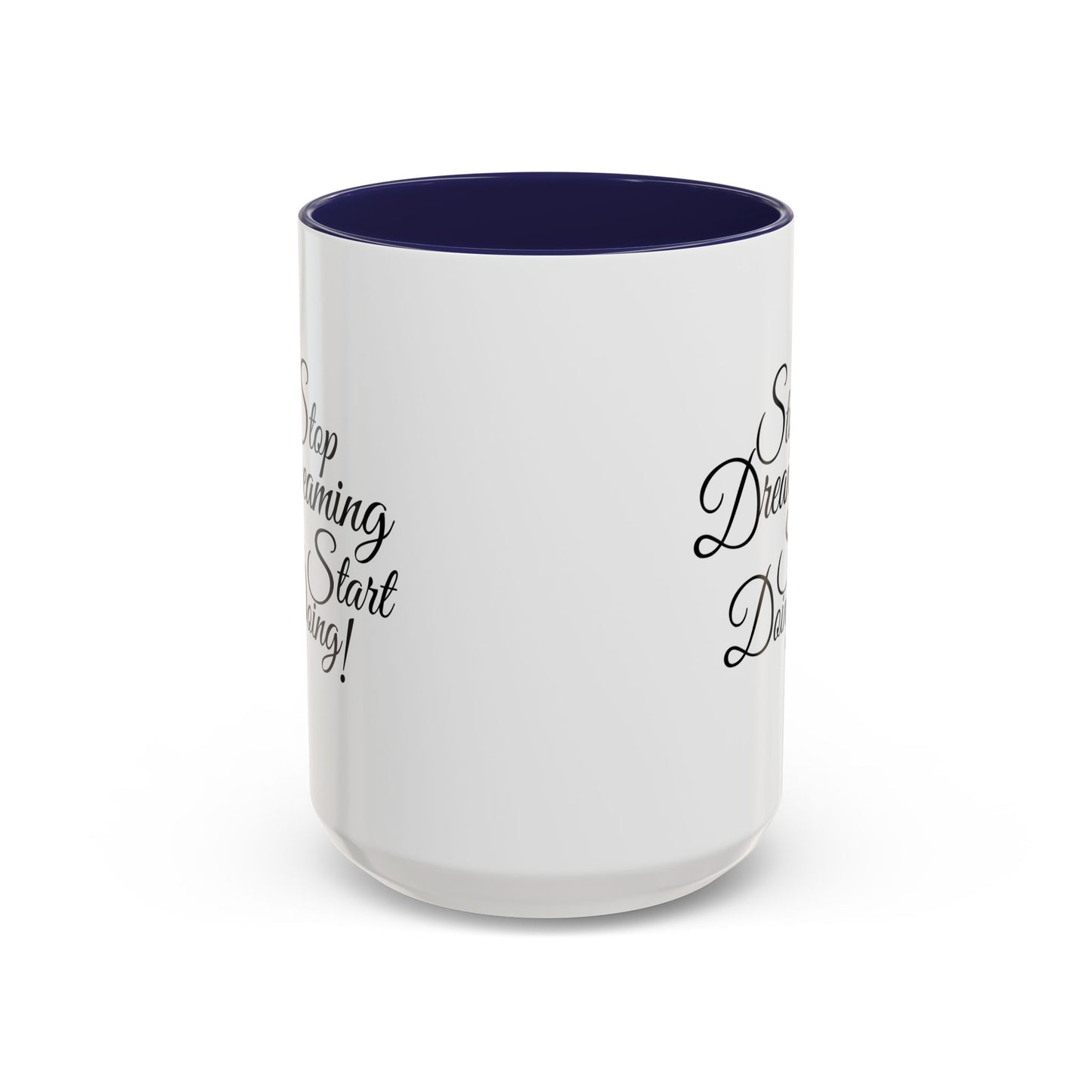Stop Dreaming Start Doing! Accent Coffee Mug — Motivational 11/15oz