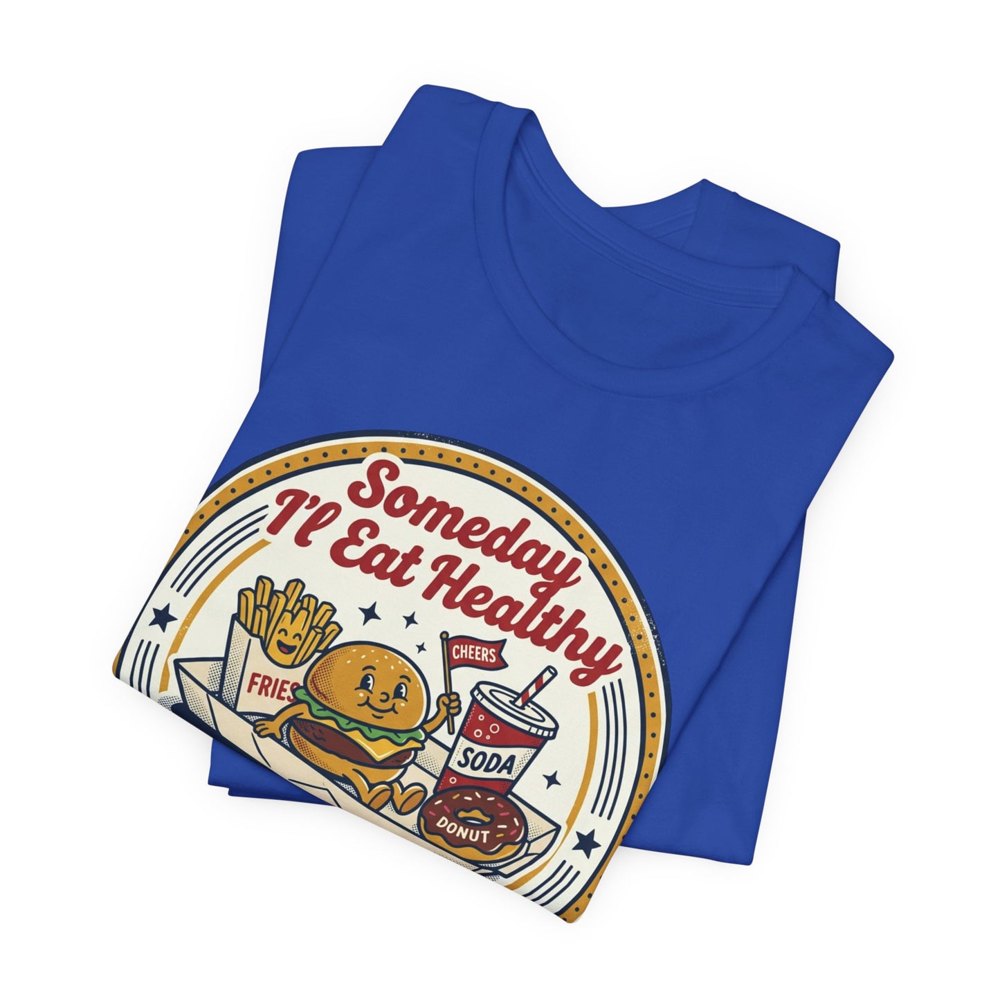 Junk Food Day T-Shirt – “Someday I’ll Eat Healthy but Today is Junk Food Day”