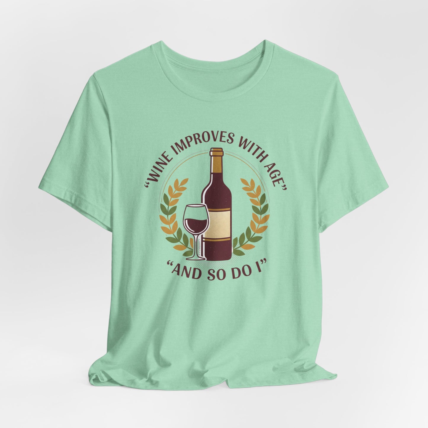 Wine Improves With Age And So Do I T-Shirt | Wine Bottle Glass Tee