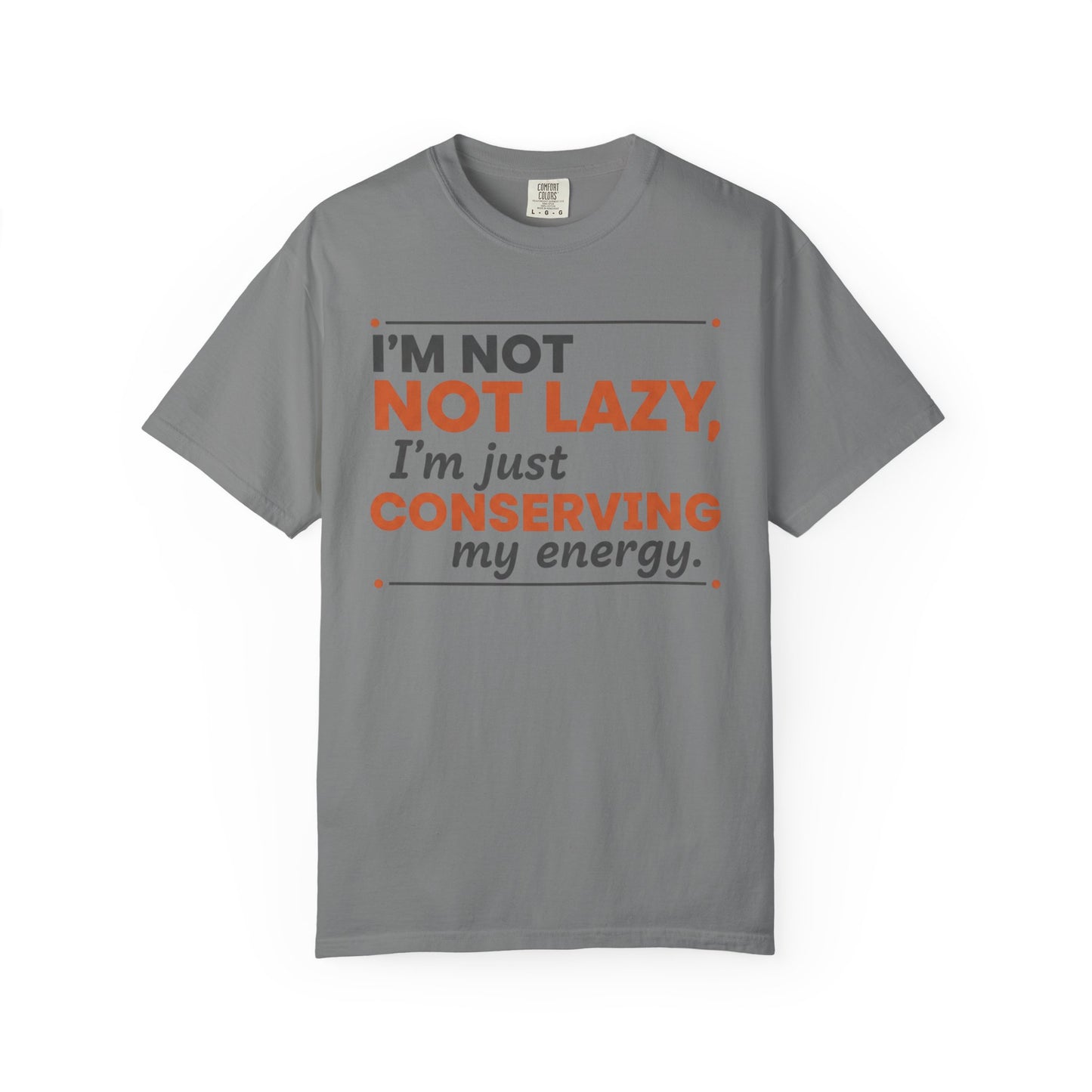Conserving My Energy I'm Not Lazy T-shirt | Funny Quote Tee