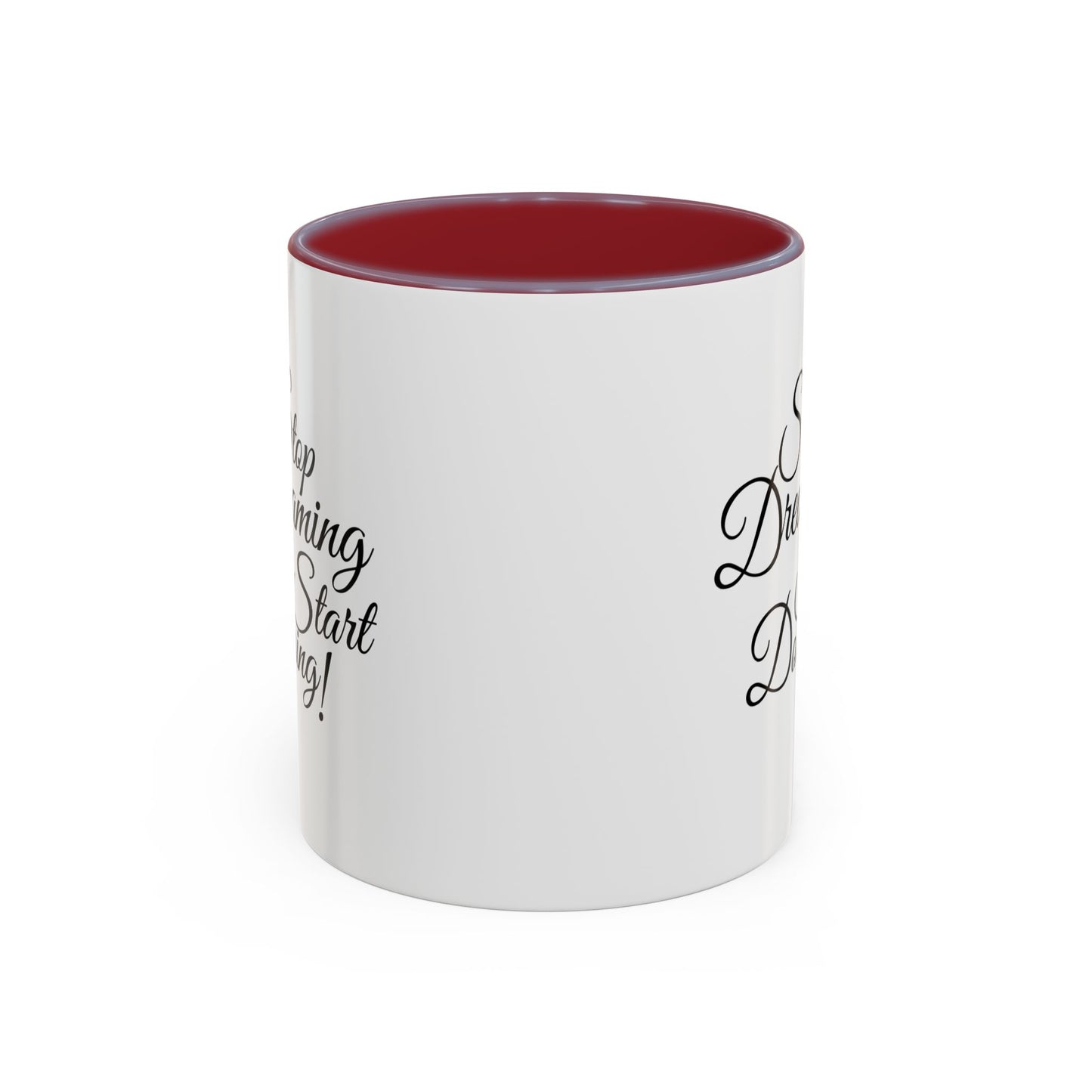 Stop Dreaming Start Doing! Accent Coffee Mug — Motivational 11/15oz