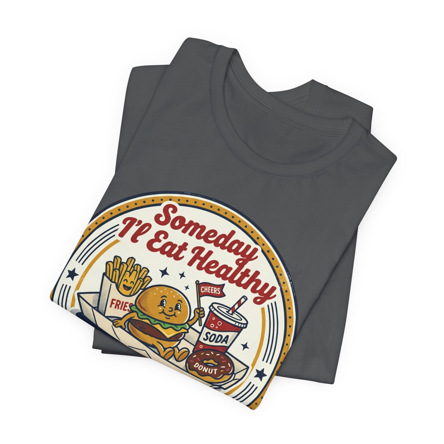 Junk Food Day T-Shirt – “Someday I’ll Eat Healthy but Today is Junk Food Day”