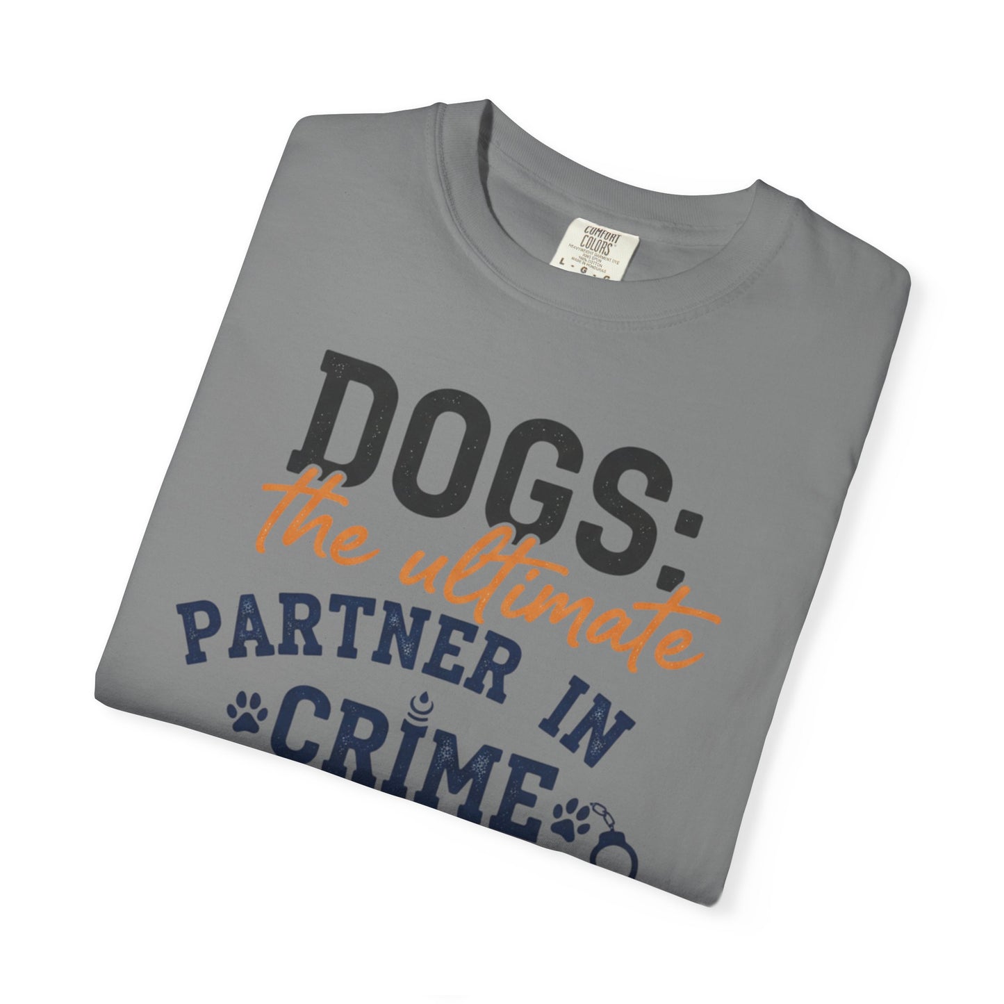 Dogs the Ultimate Partner in Crime T-Shirt | Dog Lover Tee