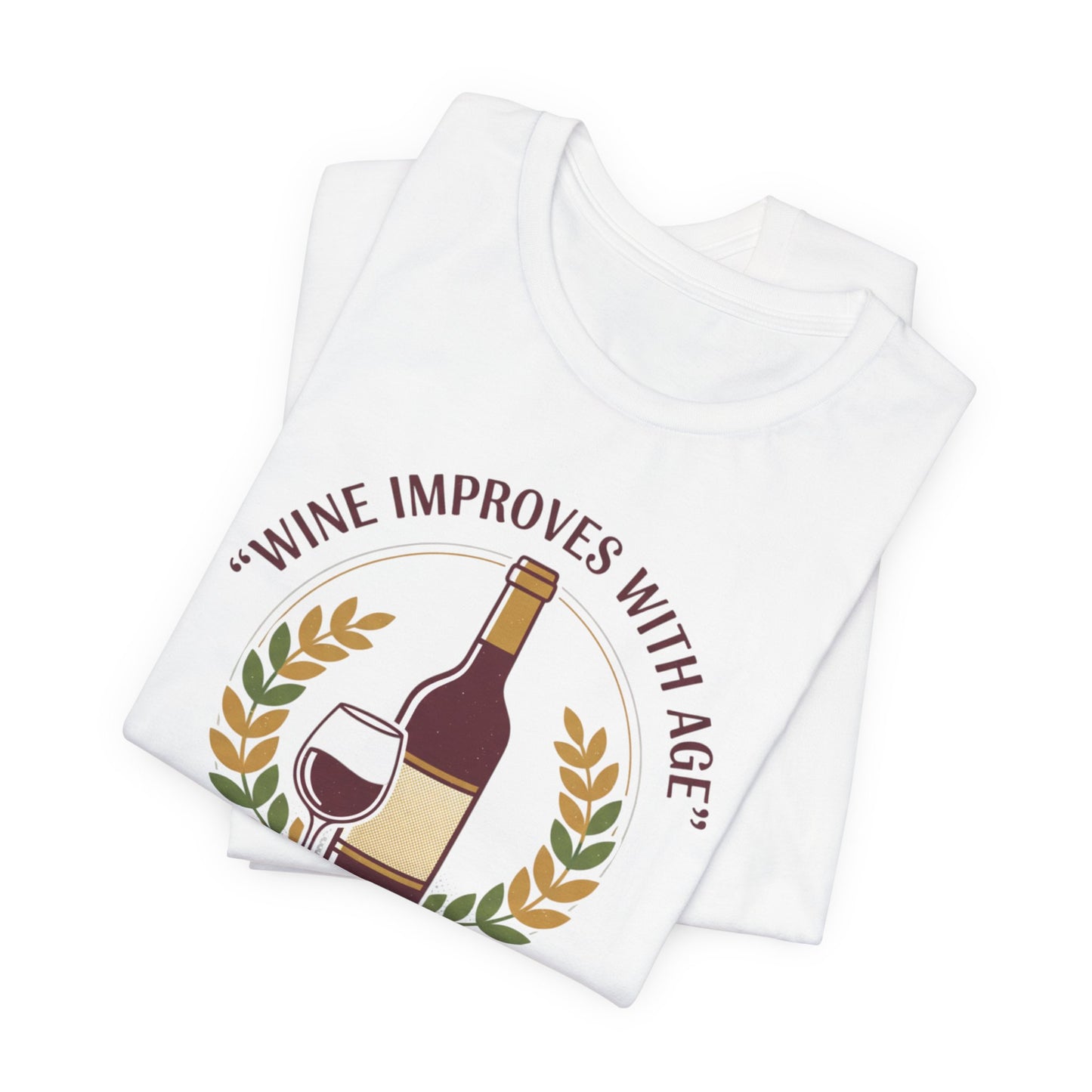 Wine Improves With Age And So Do I T-Shirt | Wine Bottle Glass Tee