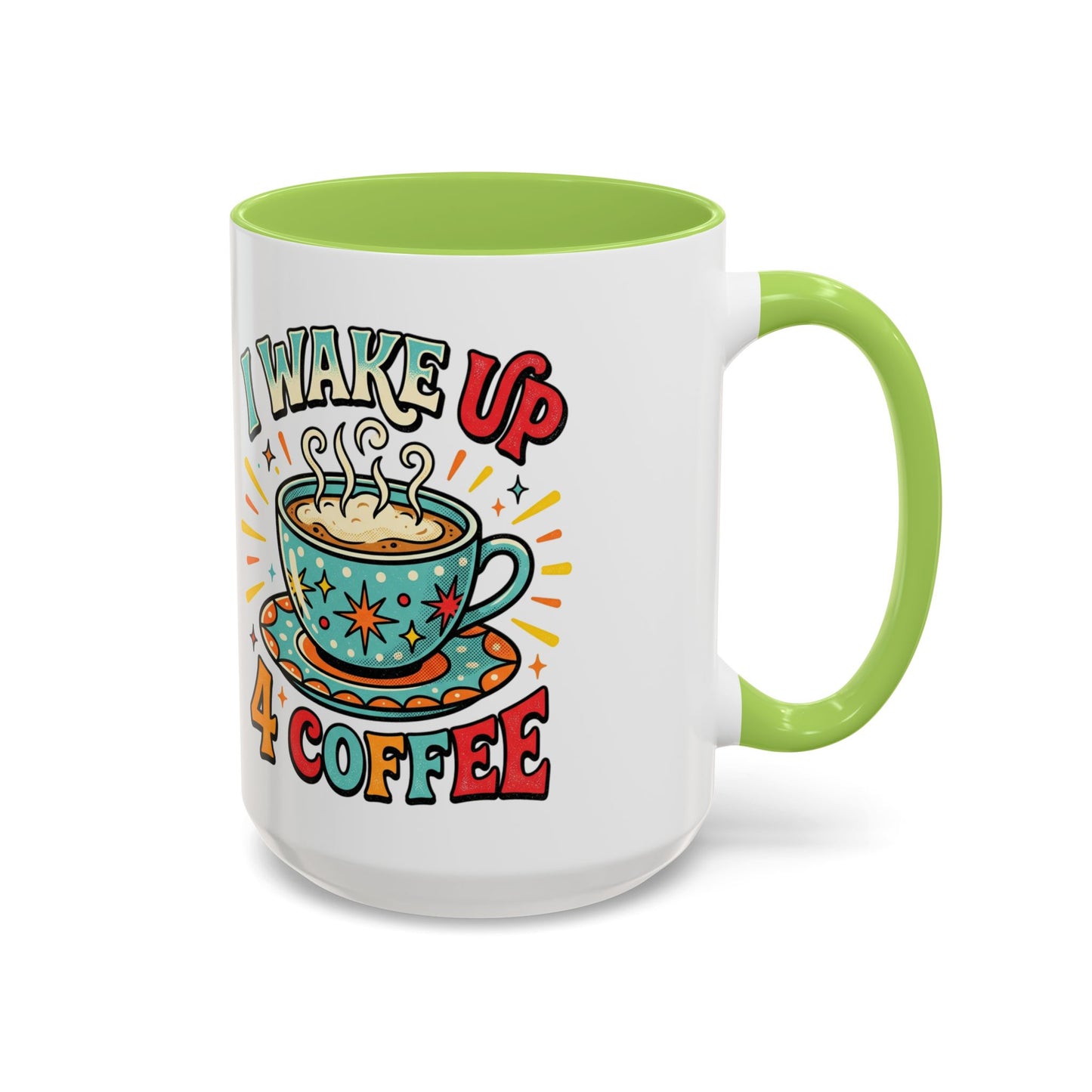 Coffee Mug — "I Wake Up 4 Coffee" Accent Ceramic Mug (11/15oz)