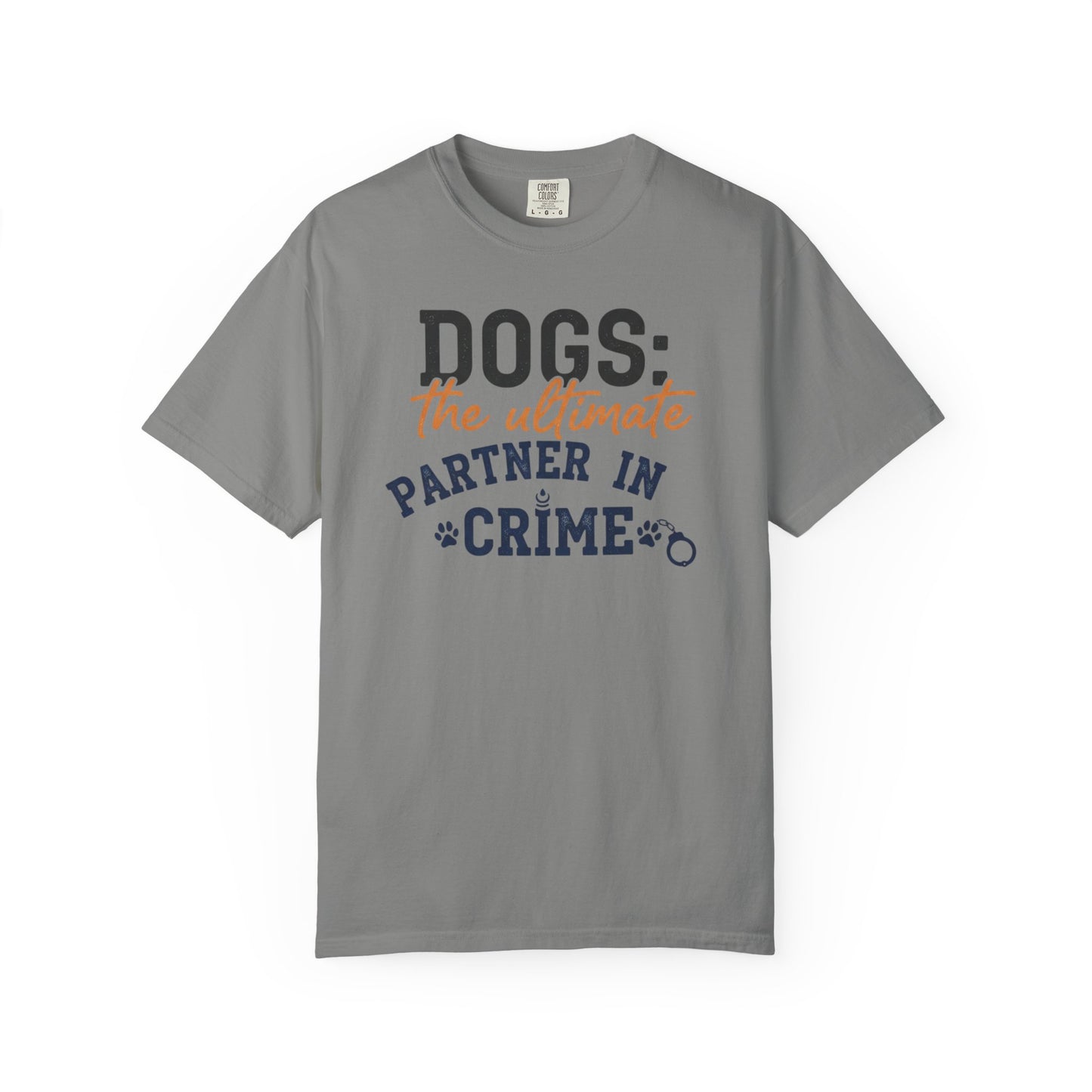 Dogs the Ultimate Partner in Crime T-Shirt | Dog Lover Tee