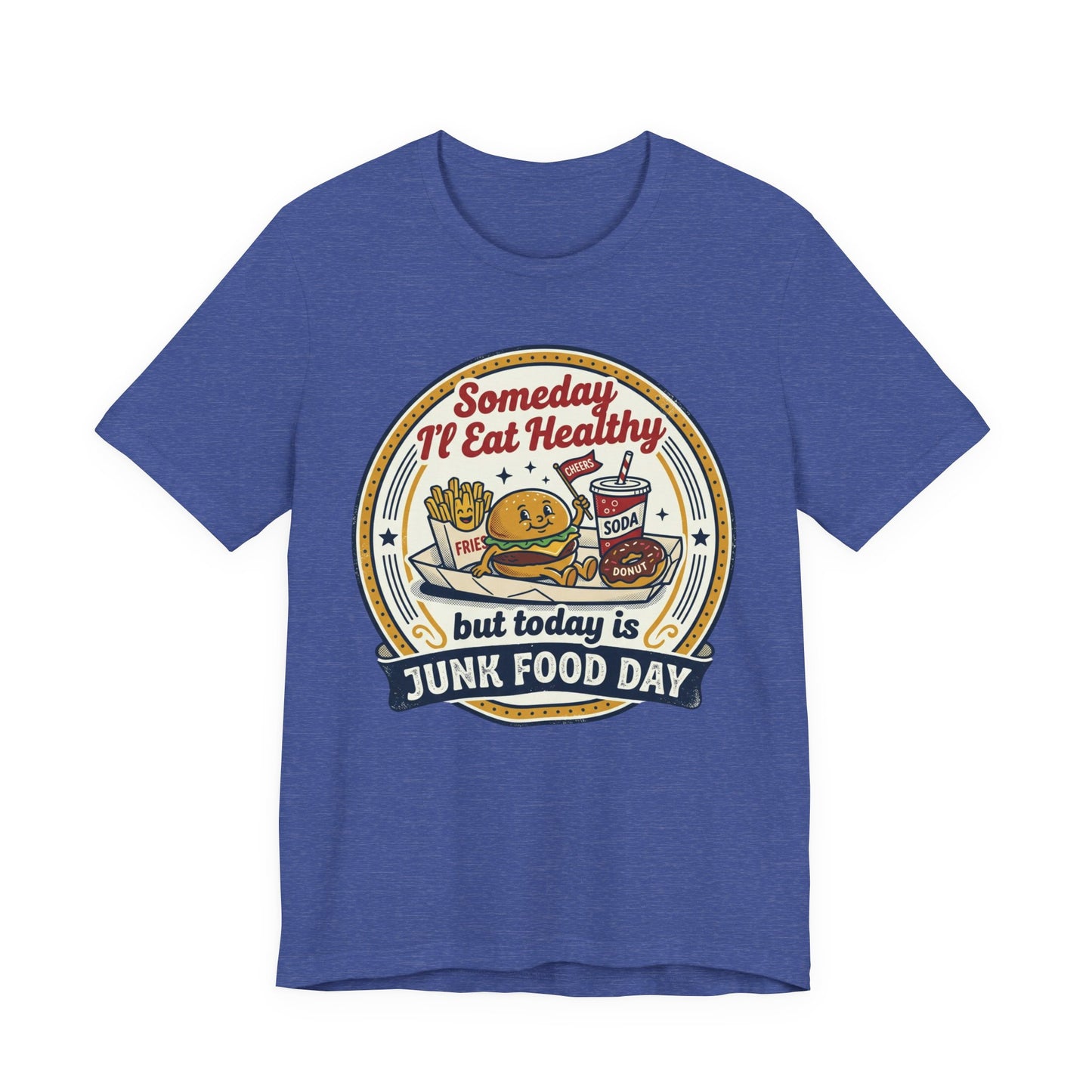 Junk Food Day T-Shirt – “Someday I’ll Eat Healthy but Today is Junk Food Day”