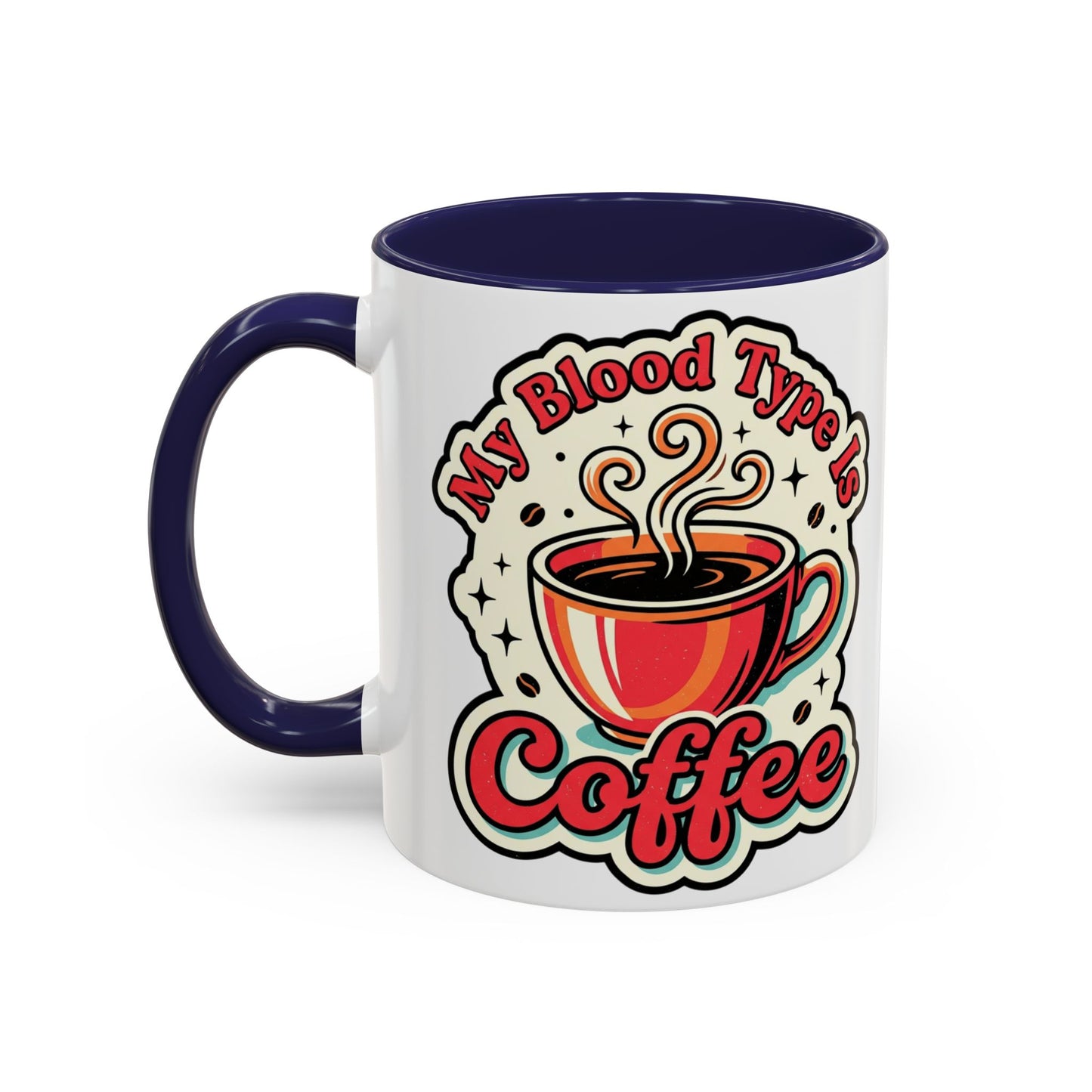 Coffee Mug - "My Blood Type Is Coffee" Accent Ceramic Mug (11oz & 15oz)