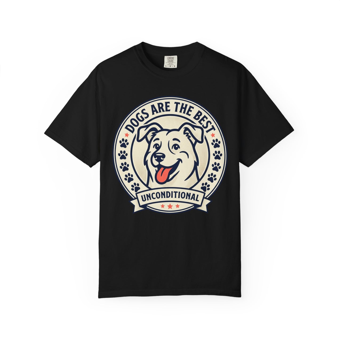 Dogs Are the Best Unconditional T-Shirt