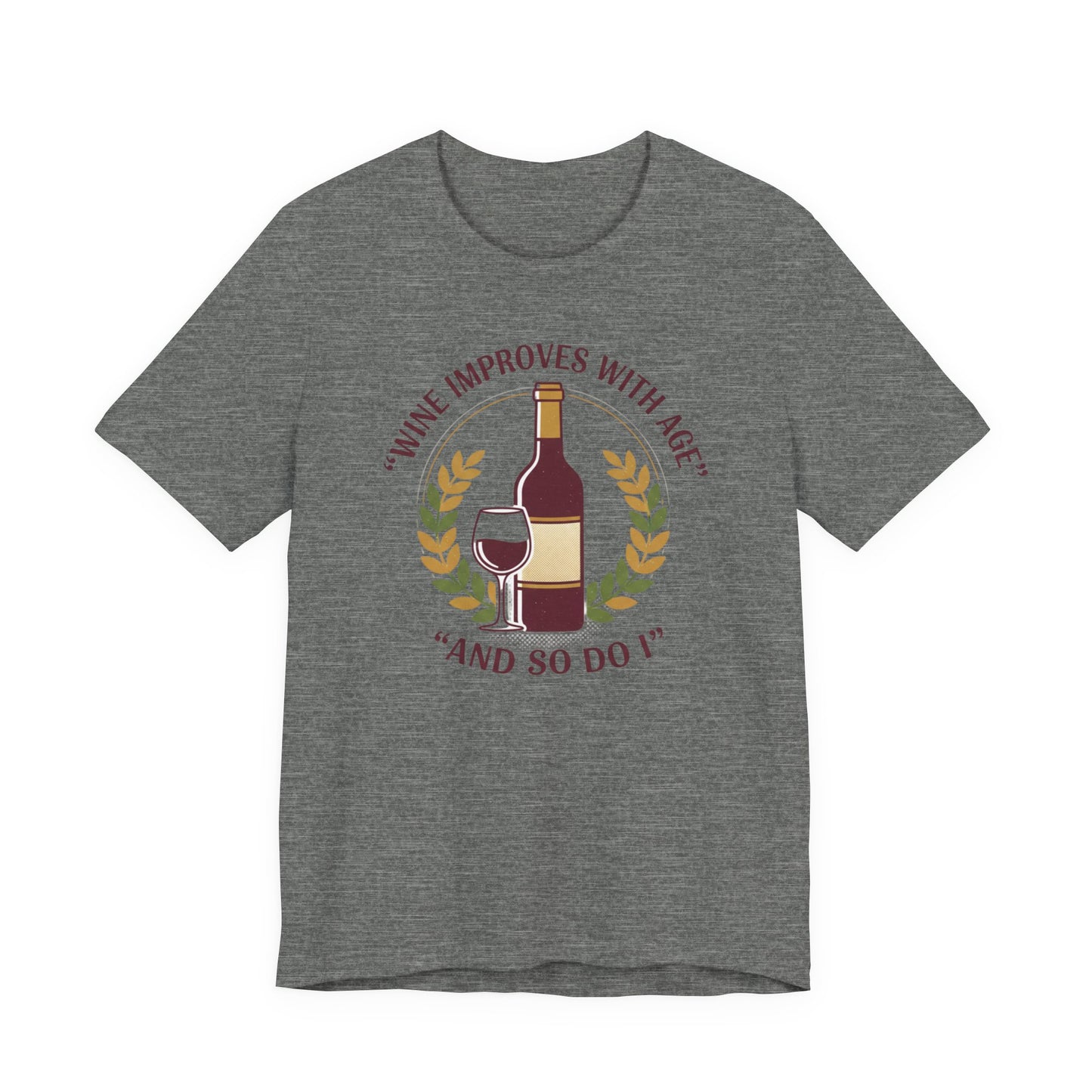 Wine Improves With Age And So Do I T-Shirt | Wine Bottle Glass Tee
