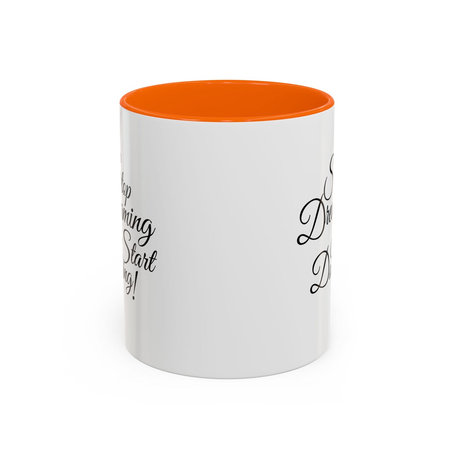 Stop Dreaming Start Doing! Accent Coffee Mug — Motivational 11/15oz