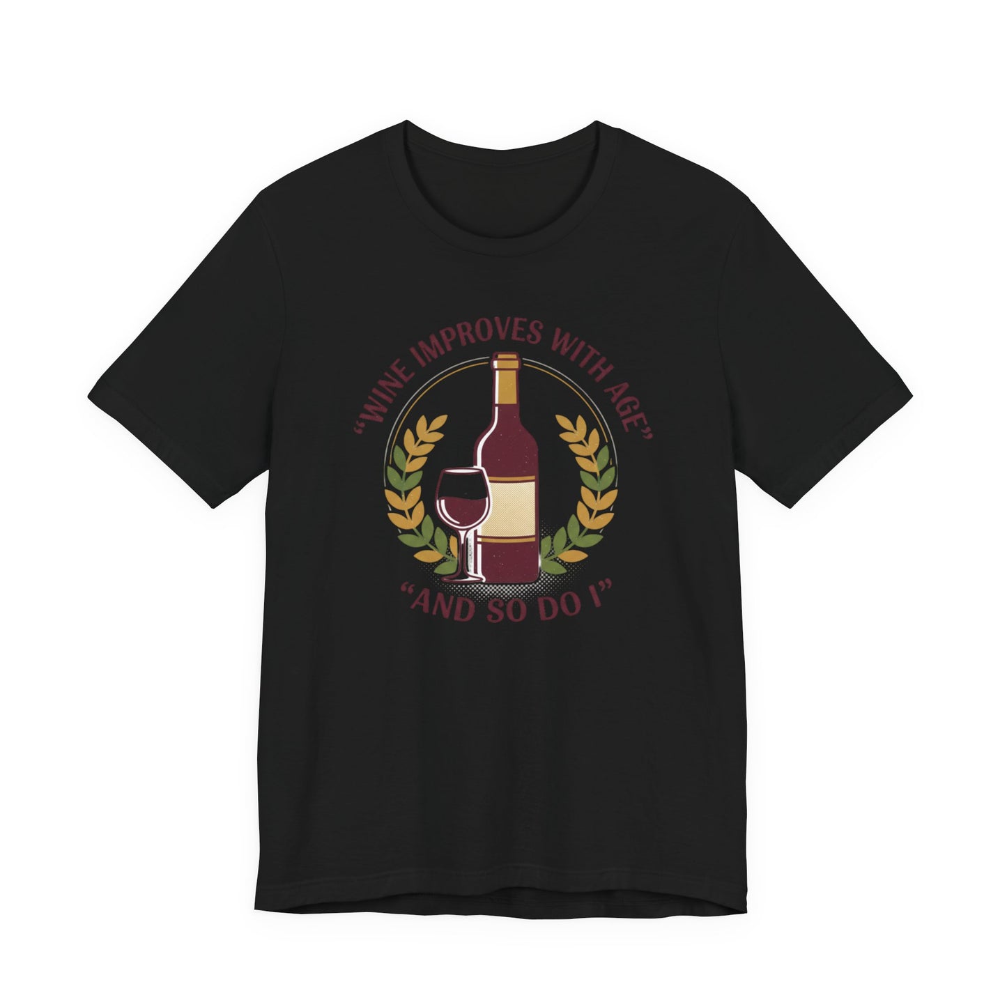 Wine Improves With Age And So Do I T-Shirt | Wine Bottle Glass Tee