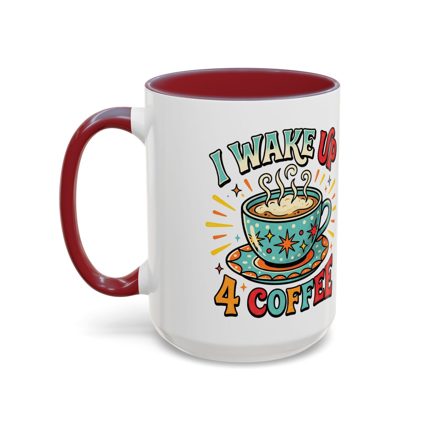 Coffee Mug — "I Wake Up 4 Coffee" Accent Ceramic Mug (11/15oz)