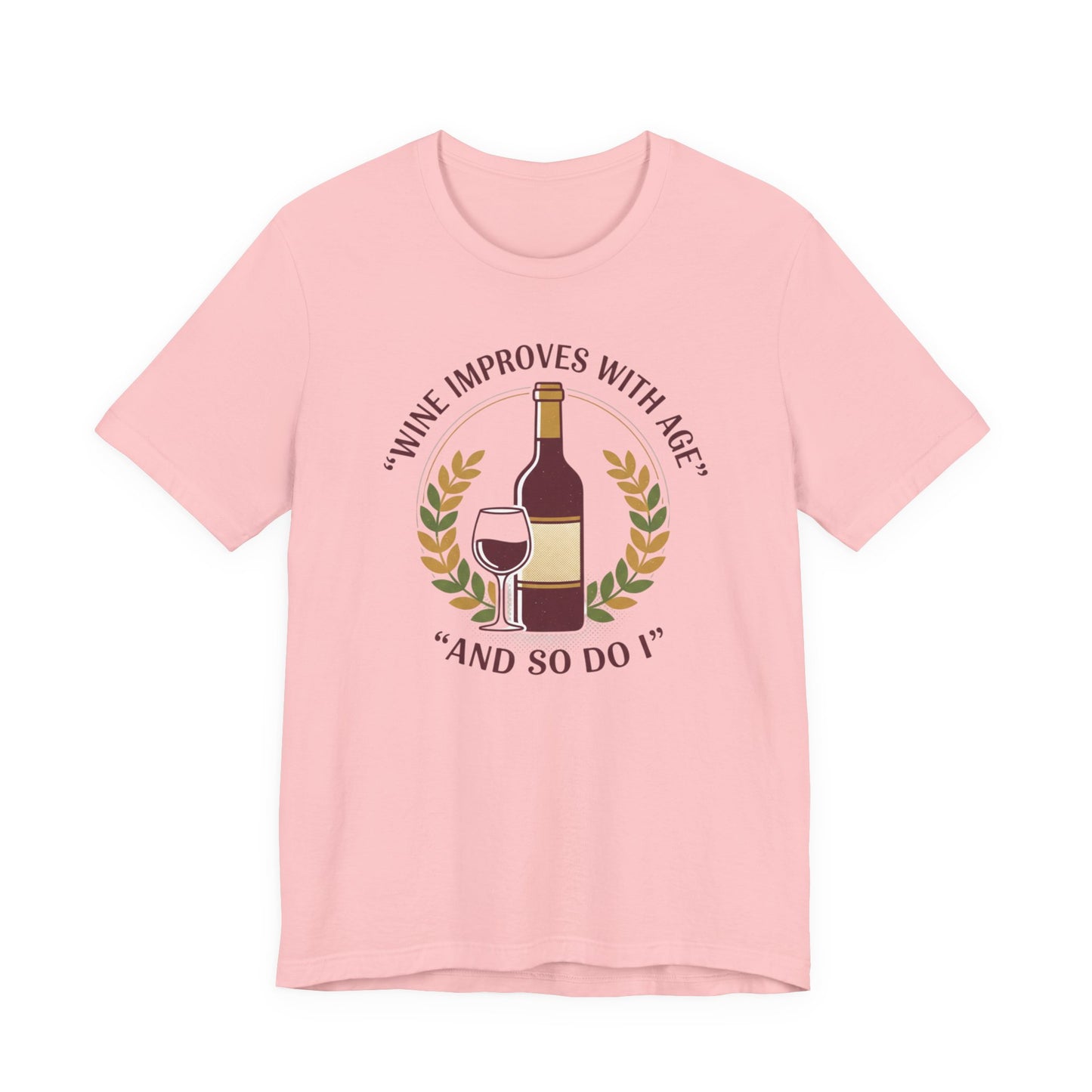 Wine Improves With Age And So Do I T-Shirt | Wine Bottle Glass Tee