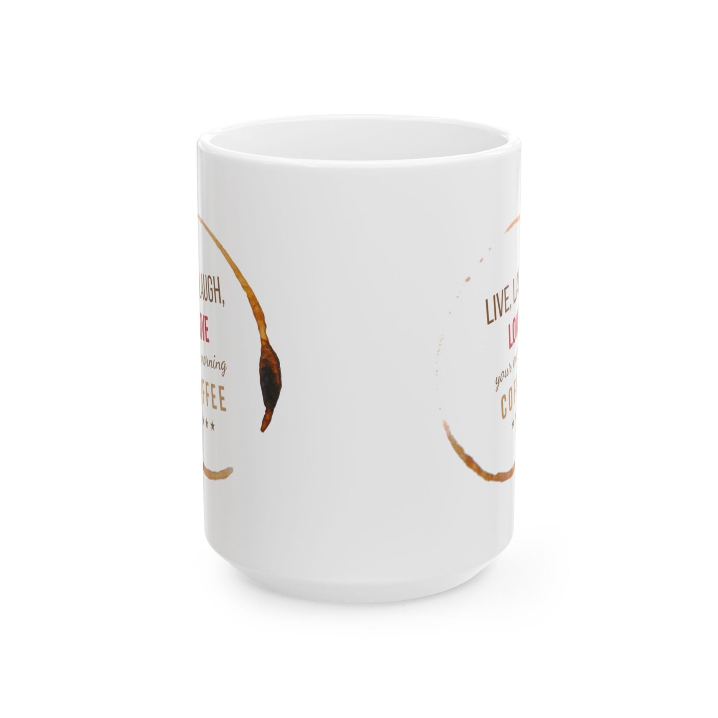 Coffee Stain Ceramic Mug – “Live Life Like Every Day is Coffee” Inspirational 11oz/15oz