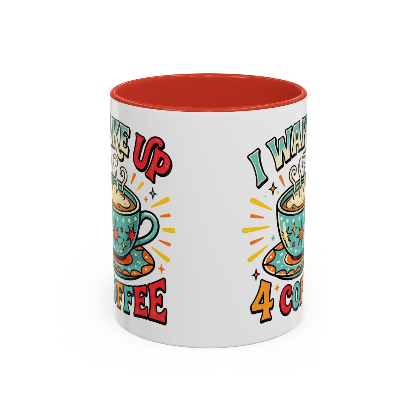 Coffee Mug — "I Wake Up 4 Coffee" Accent Ceramic Mug (11/15oz)