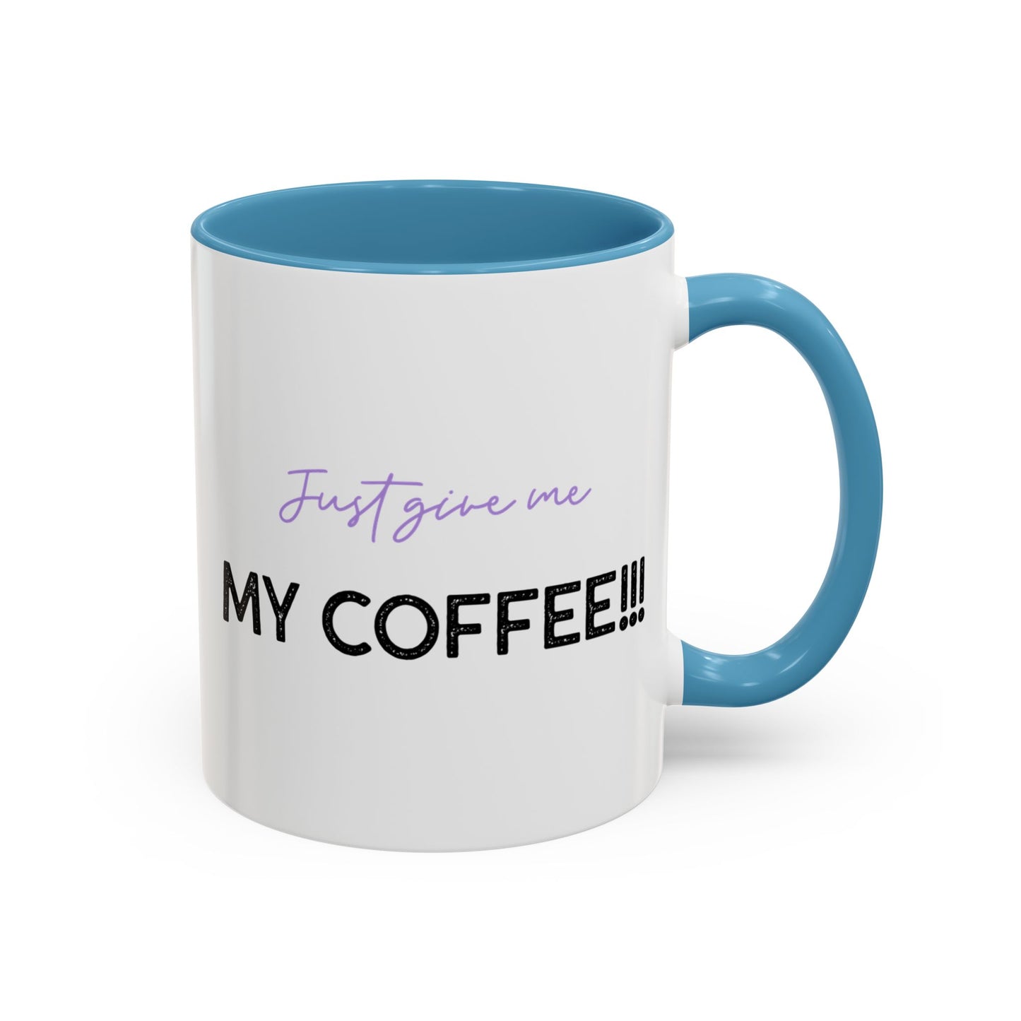 Just Give Me My Coffee!!! Accent Mug — Panda Coffee Lover Gift (11/15oz)