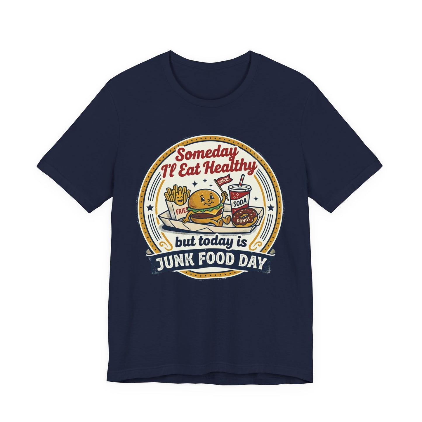 Junk Food Day T-Shirt – “Someday I’ll Eat Healthy but Today is Junk Food Day”