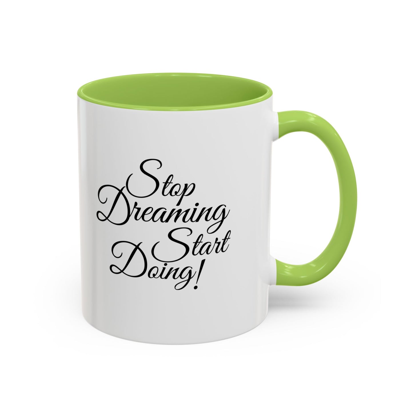 Stop Dreaming Start Doing! Accent Coffee Mug — Motivational 11/15oz