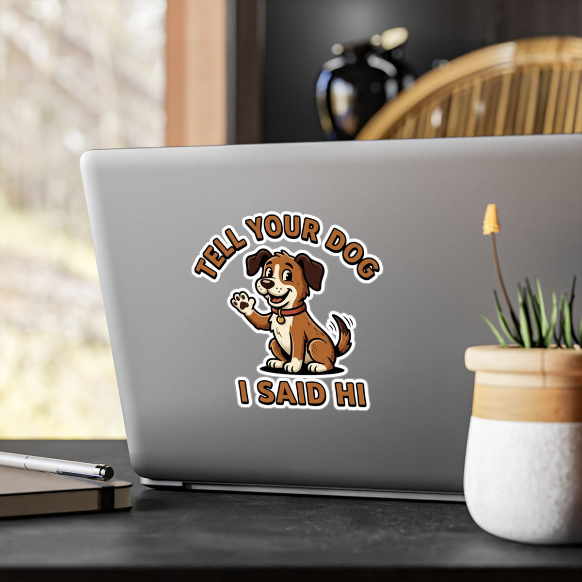 Tell Your Dog I Said Hi Sticker — Cute Waving Puppy Vinyl Decal