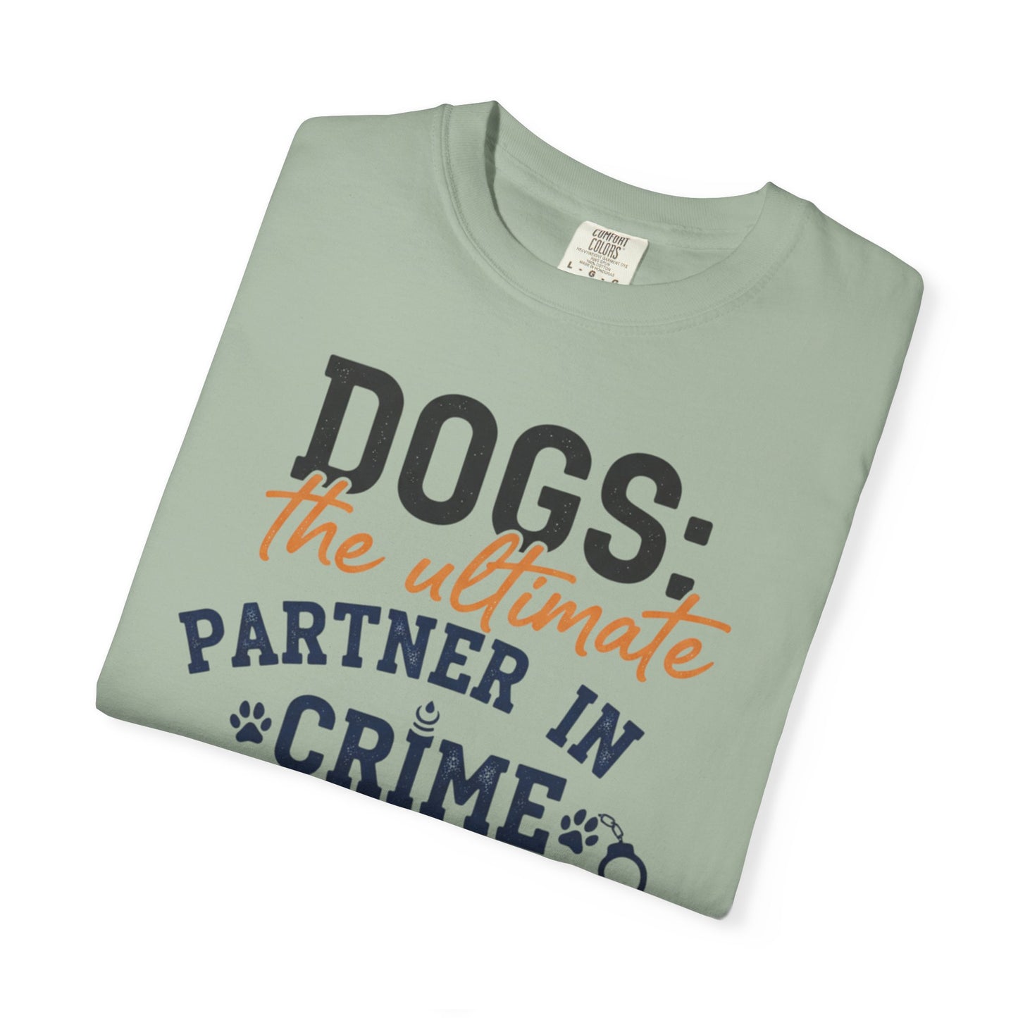 Dogs the Ultimate Partner in Crime T-Shirt | Dog Lover Tee