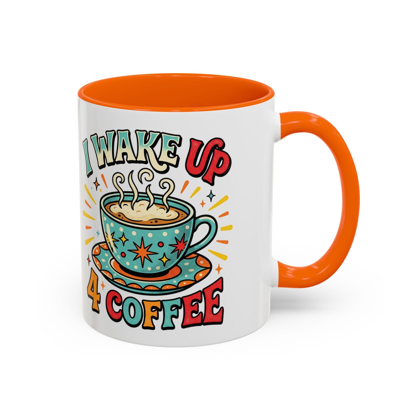 Coffee Mug — "I Wake Up 4 Coffee" Accent Ceramic Mug (11/15oz)