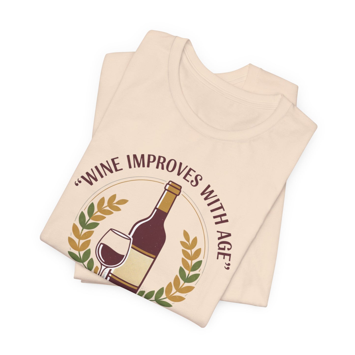 Wine Improves With Age And So Do I T-Shirt | Wine Bottle Glass Tee