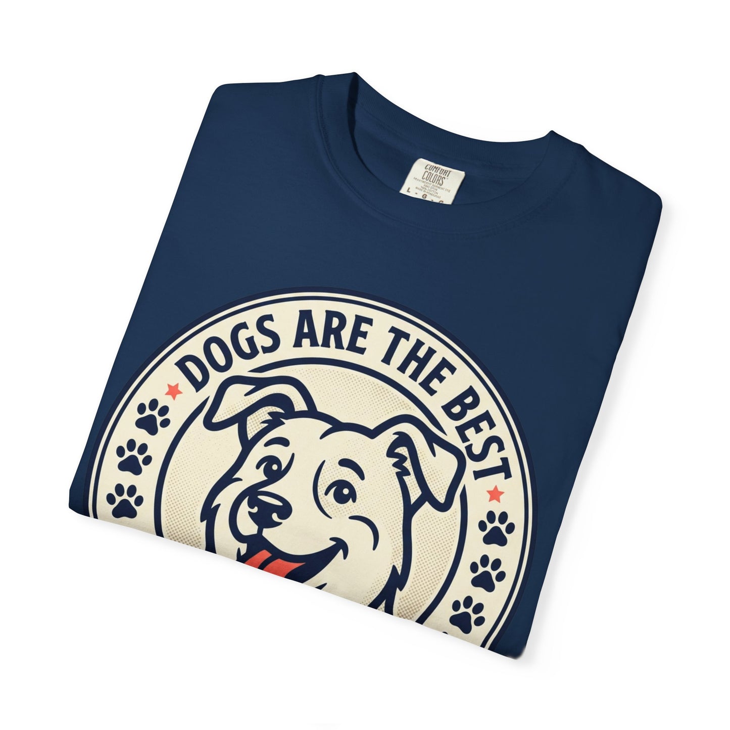 Dogs Are the Best Unconditional T-Shirt