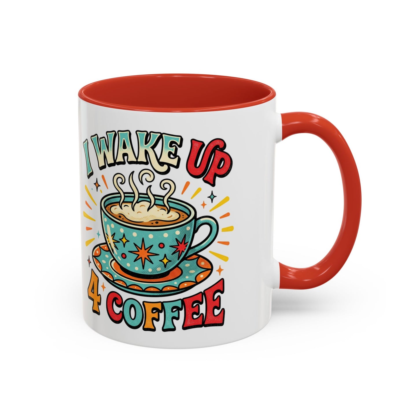 Coffee Mug — "I Wake Up 4 Coffee" Accent Ceramic Mug (11/15oz)