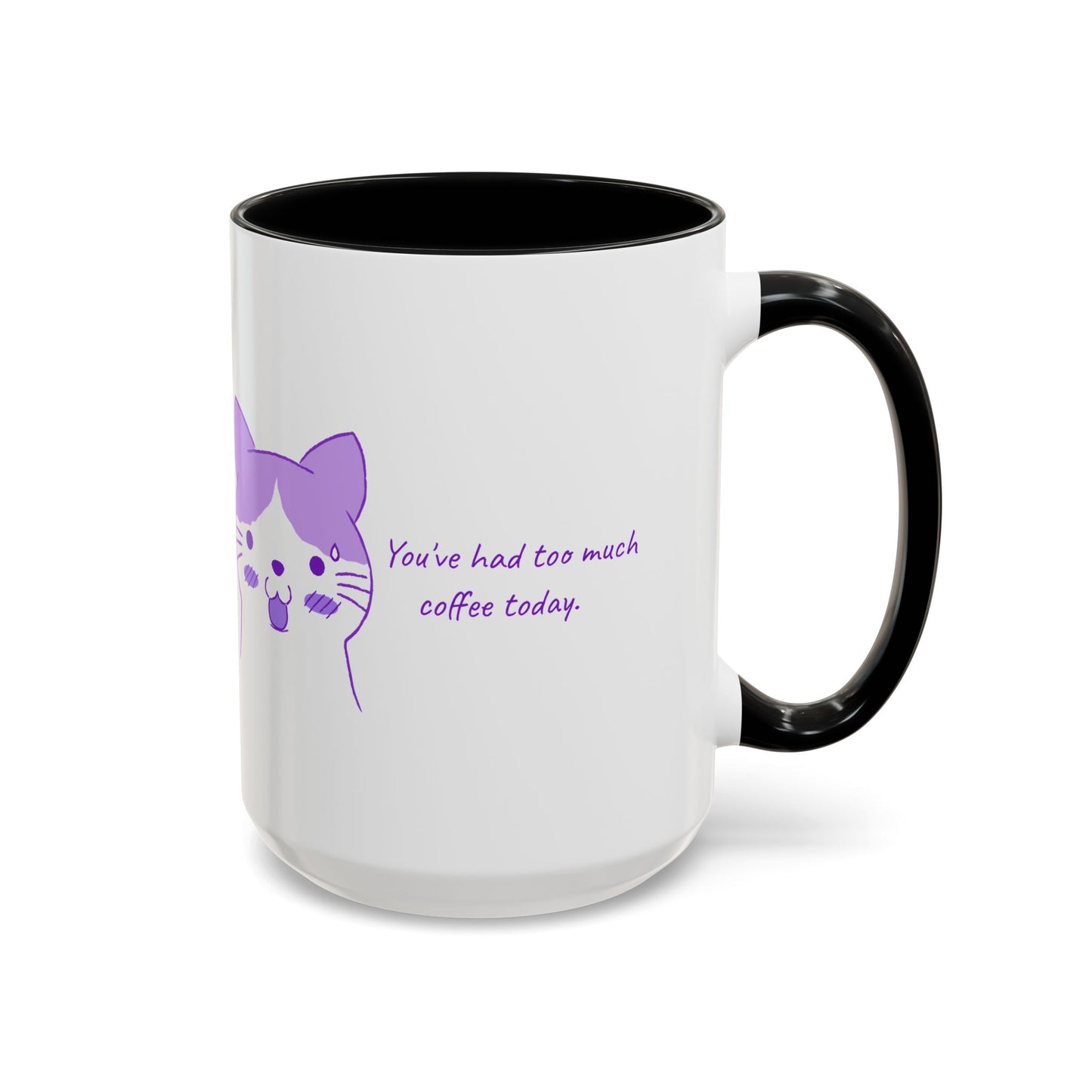 Cute Purple Cat “You’ve Had Too Much Coffee Today” Accent Coffee Mug