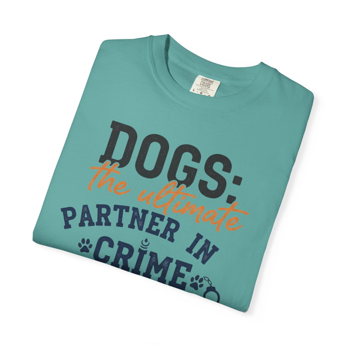 Dogs the Ultimate Partner in Crime T-Shirt | Dog Lover Tee